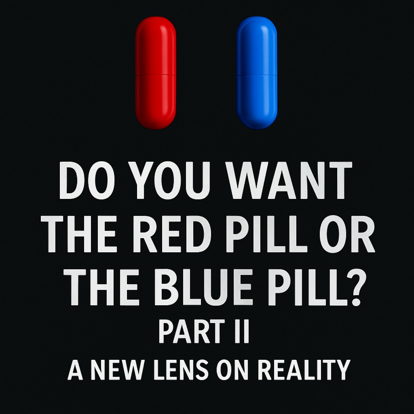 Do You Want The Red or Blue Pill Part II
