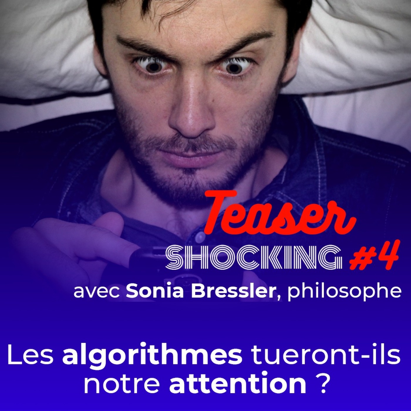 Les algorithmes tueront-ils notre capacité d'attention ? (Teaser), avec Sonia Bressler - SHOCKING #4 - podcast episode cover