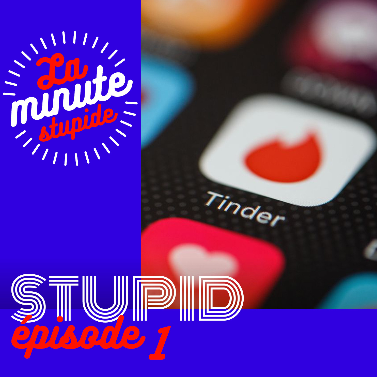 STUPID #1 - Tinder surprise - podcast episode cover