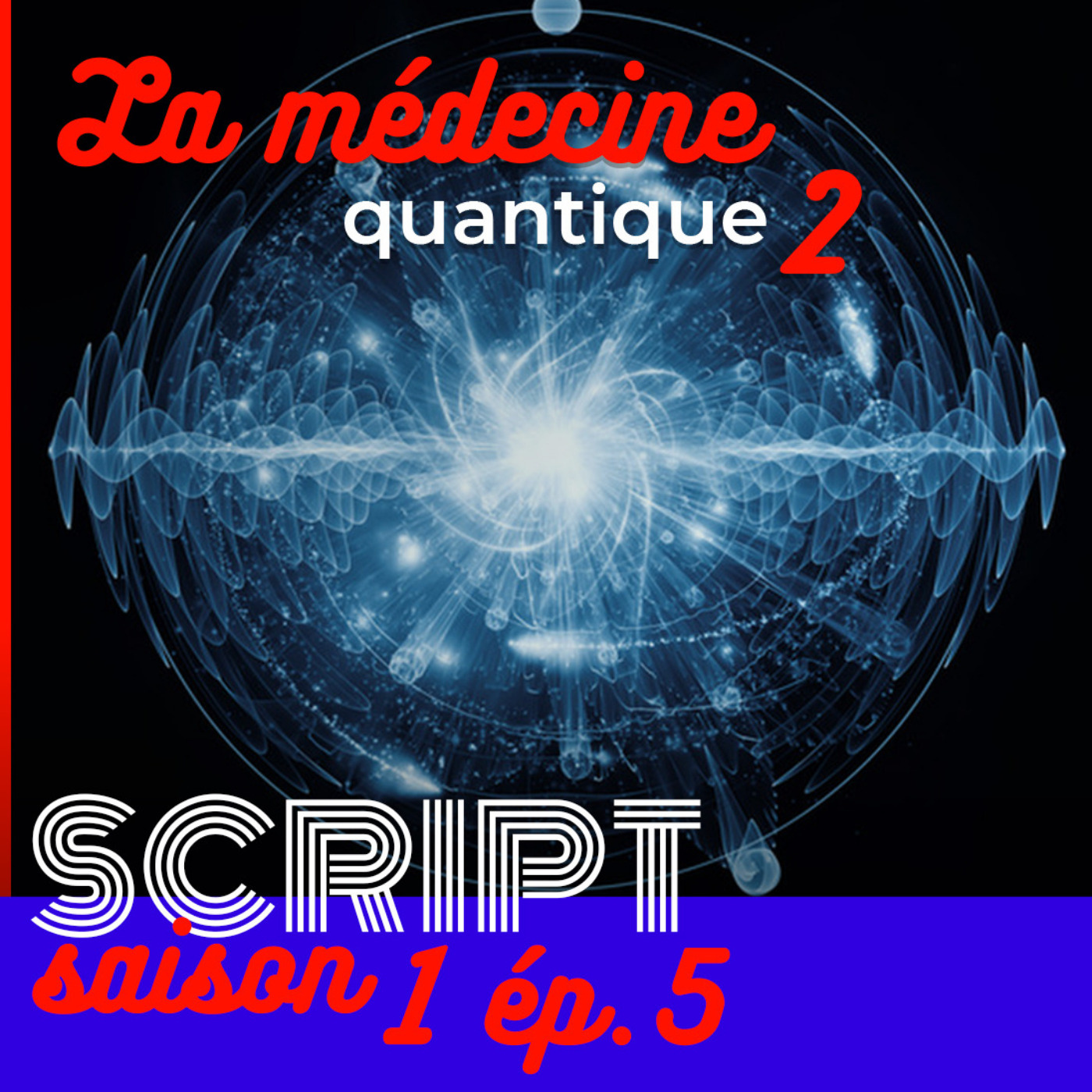 La médecine quantique 2/2 — SCRIPT #1 - podcast episode cover