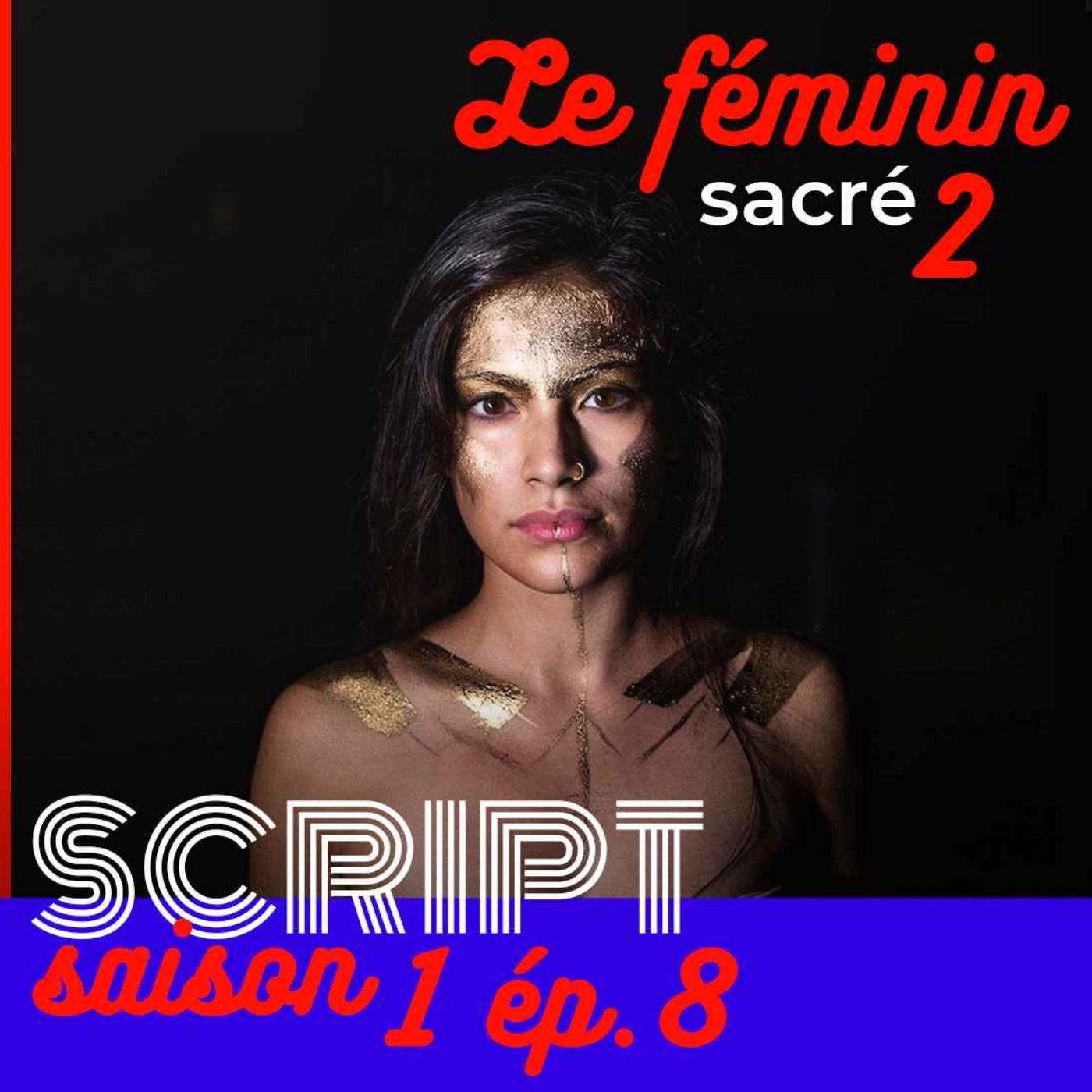 Le féminin sacré 2/2 — SCRIPT #1 - podcast episode cover