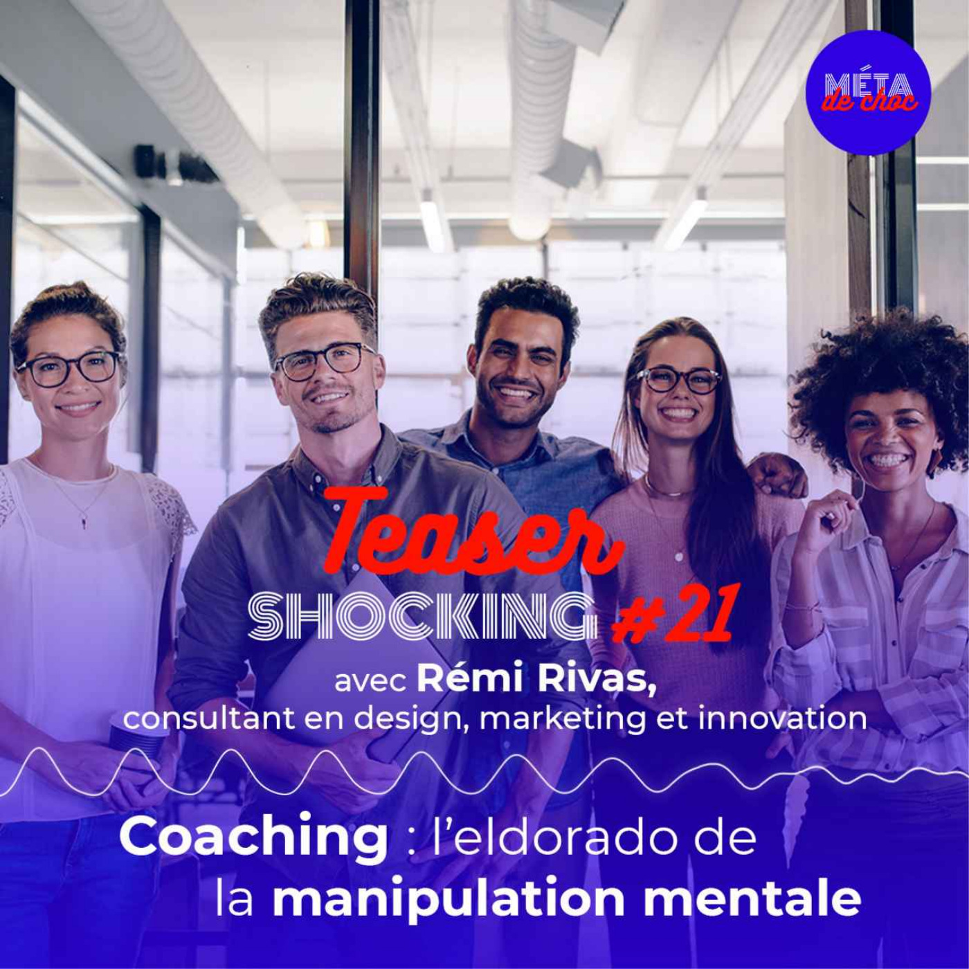 Coaching : l'eldorado de la manipulation mentale (Teaser), avec Rémi Rivas — SHOCKING #21 - podcast episode cover