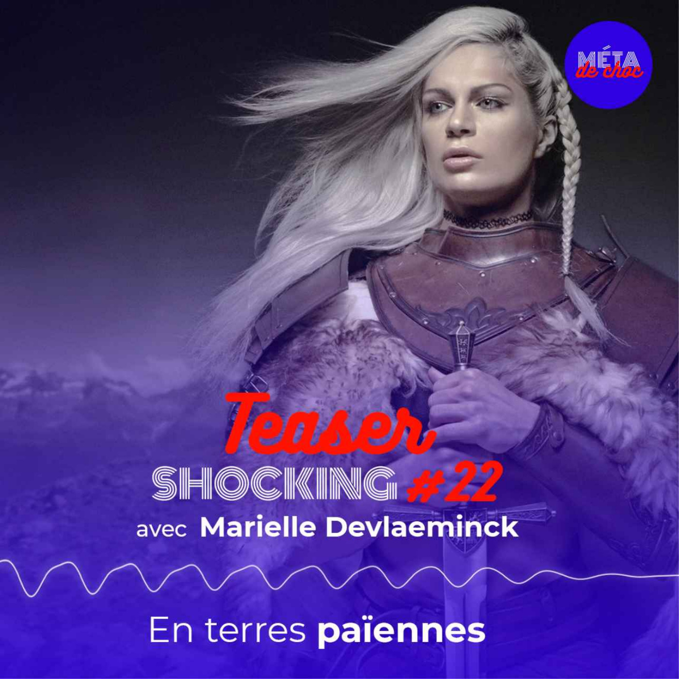 En terres païennes (Teaser), avec Marielle de Vlaminck — SHOCKING #22 - podcast episode cover