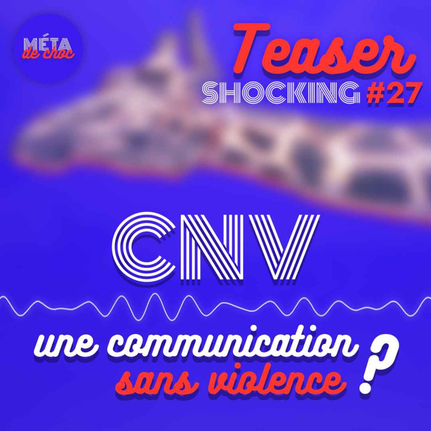 CNV : une communication sans violence ? (Teaser), avec Olivier L'anonyme — SHOCKING #27 - podcast episode cover