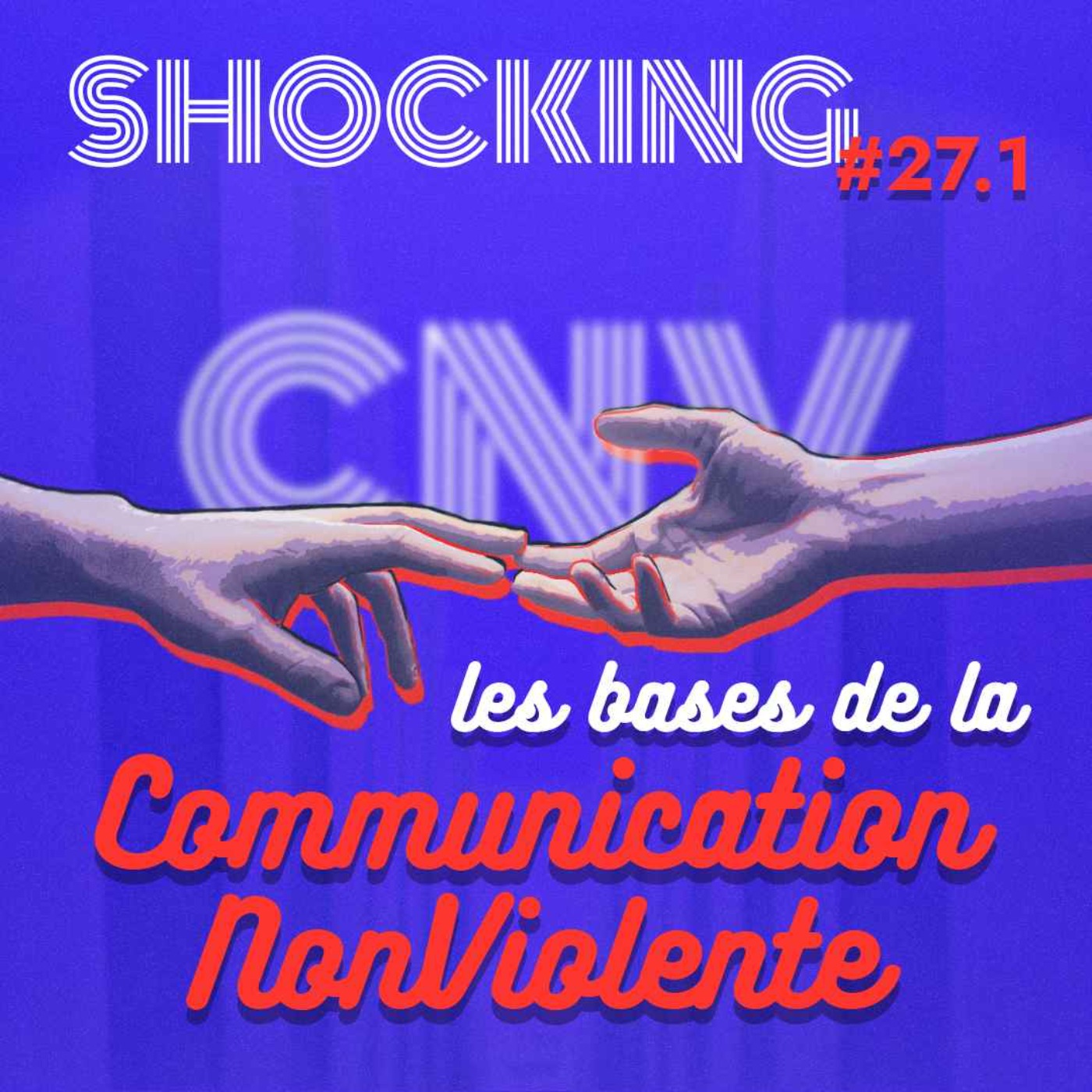CNV : une communication sans violence ? 1/5, avec Olivier L'anonyme — SHOCKING #27