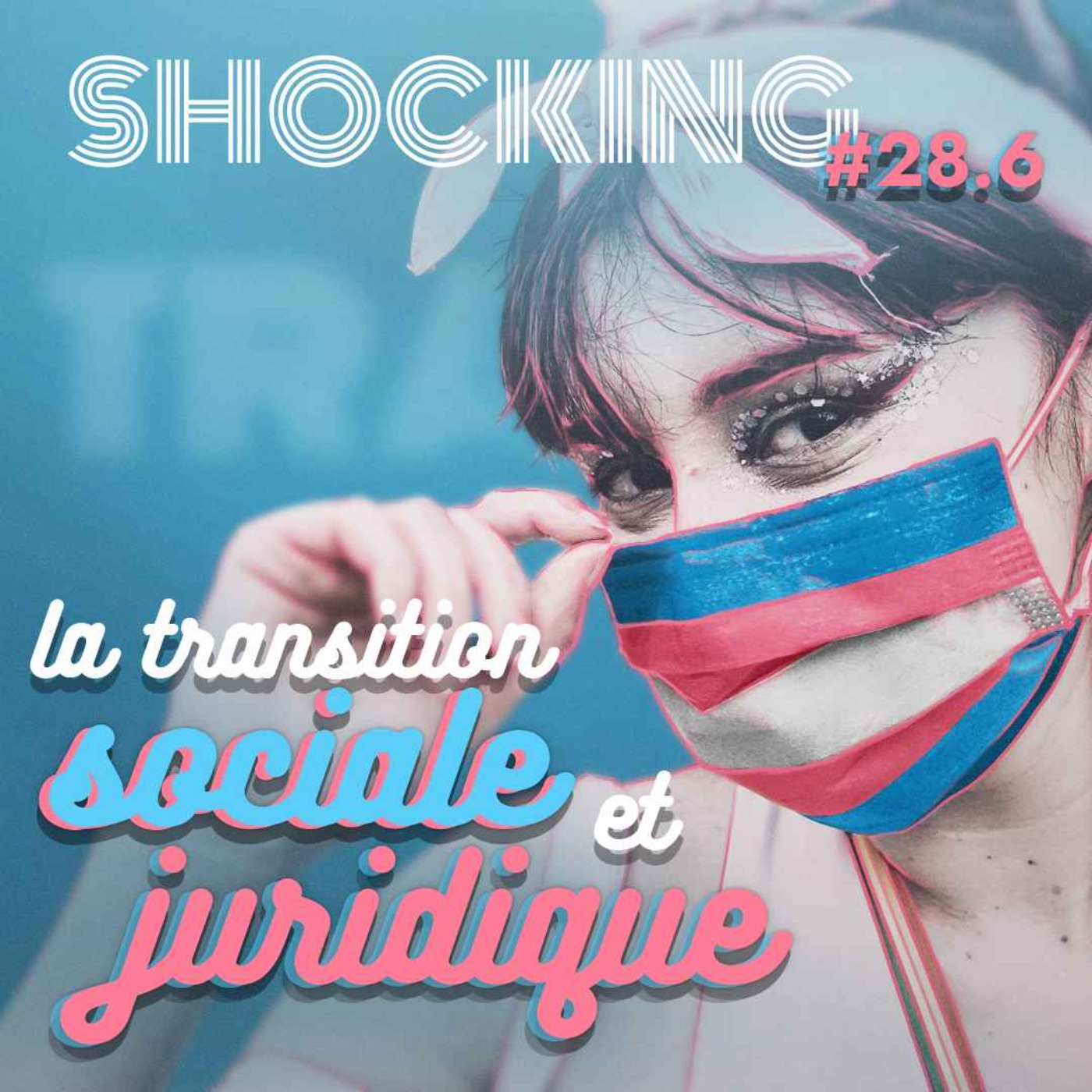 La transidentité, au-delà des apparences 6/9, avec Chayka — SHOCKING #28 - podcast episode cover