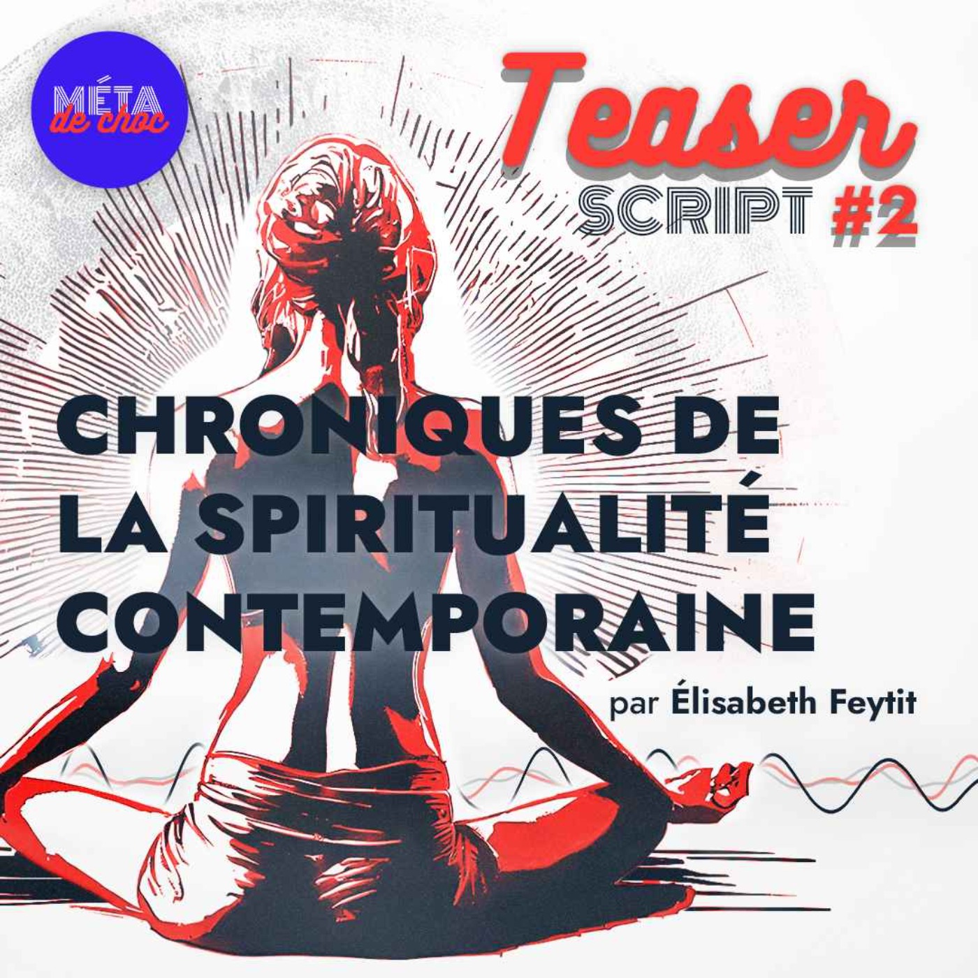 Chroniques de la spiritualité contemporaine (Teaser) — SCRIPT #2 - podcast episode cover