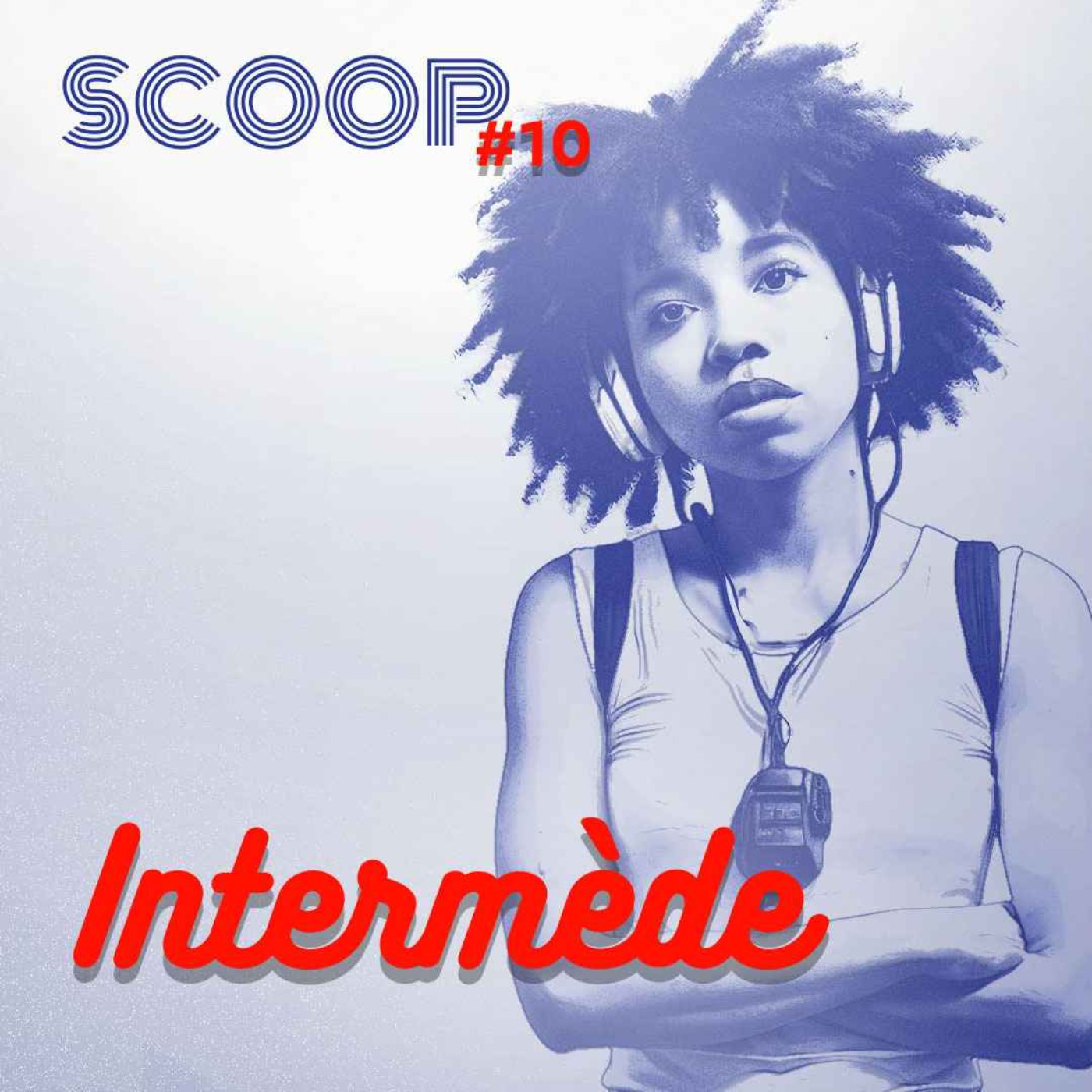 Intermède — SCOOP #10 - podcast episode cover