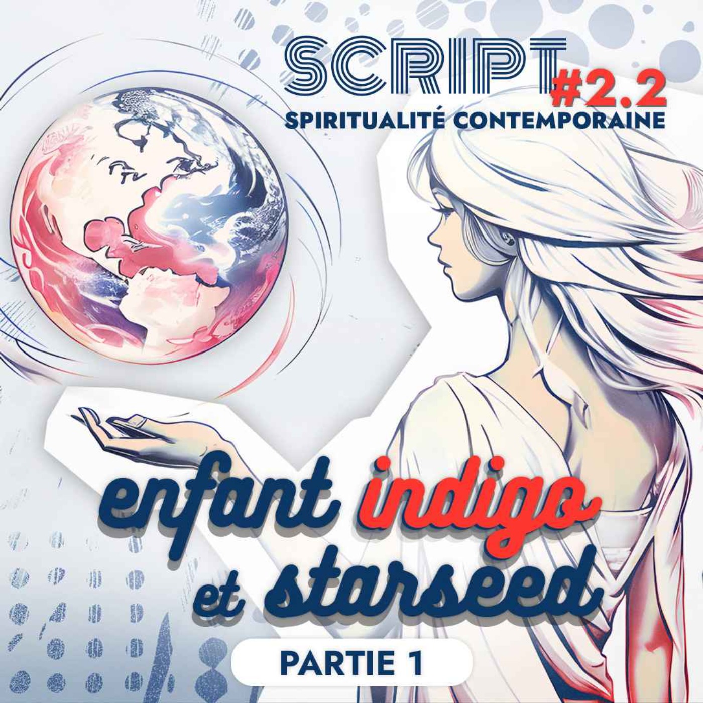 Enfant indigo et Starseed 1/3 — SCRIPT #2 - podcast episode cover