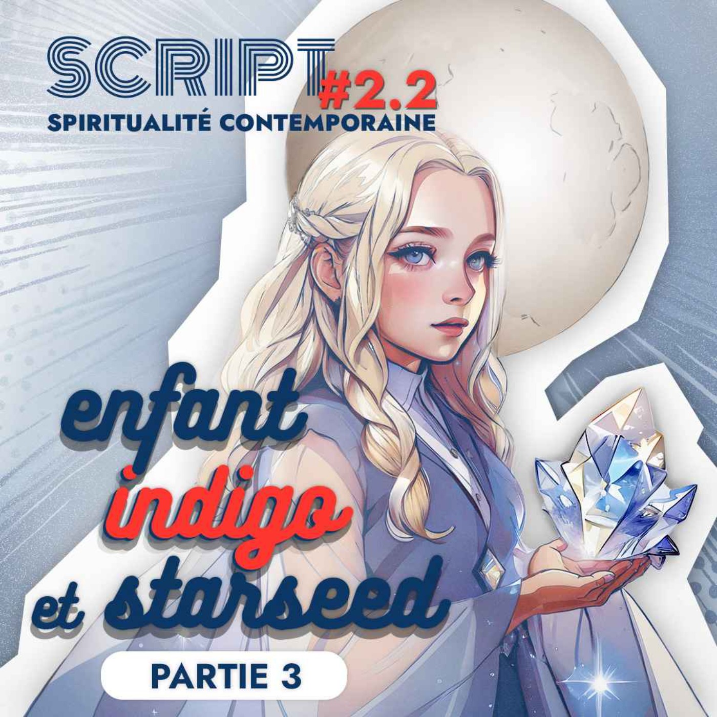 Enfant indigo et Starseed 3/3 — SCRIPT #2 - podcast episode cover