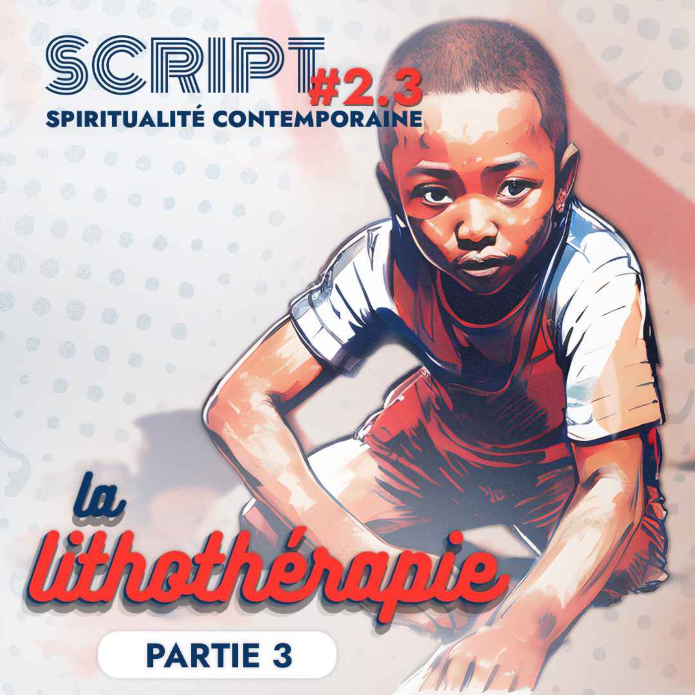 La lithothérapie 3/3 — SCRIPT #2 - podcast episode cover