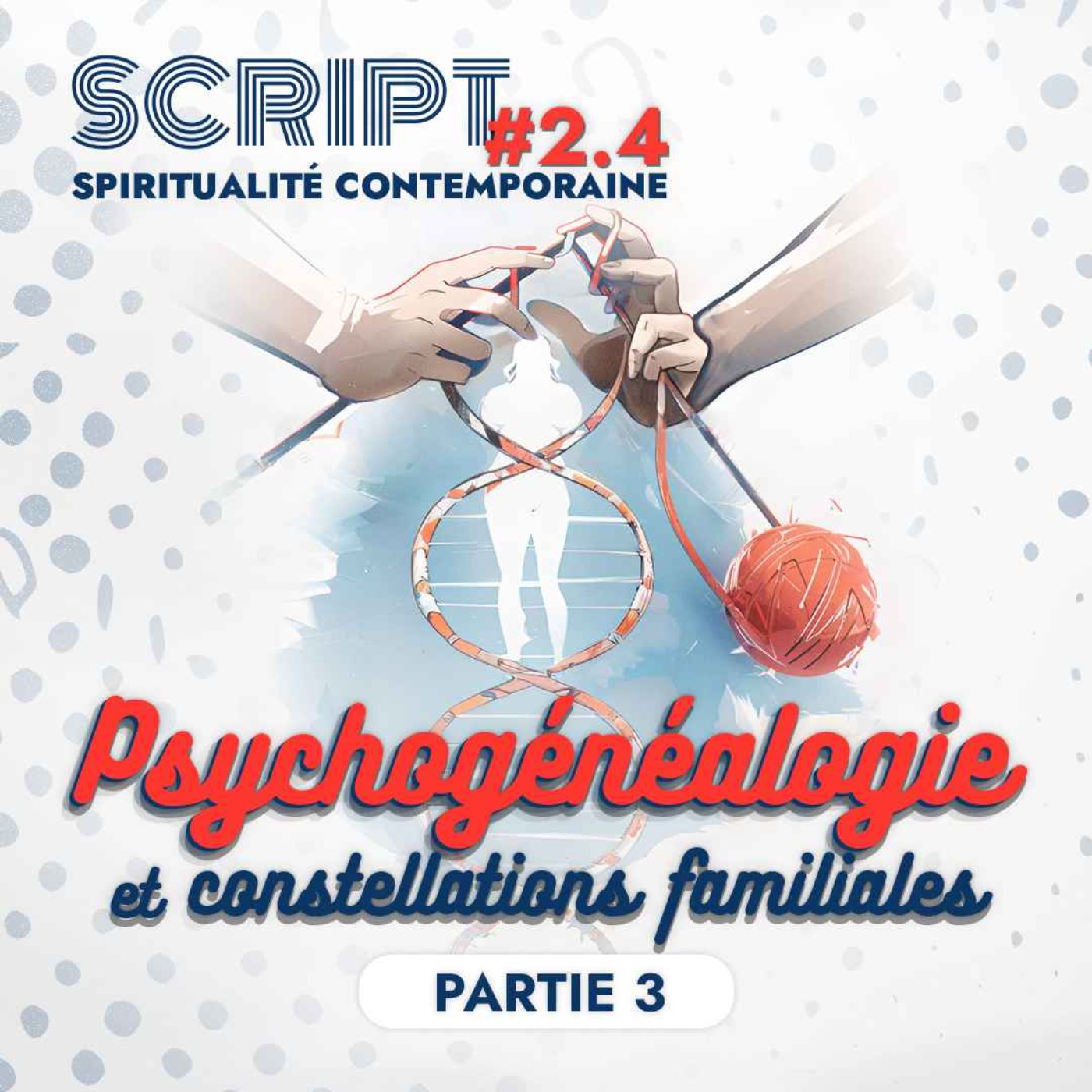 Psychogénéalogie et constellations familiales 3/5 — SCRIPT #2 - podcast episode cover