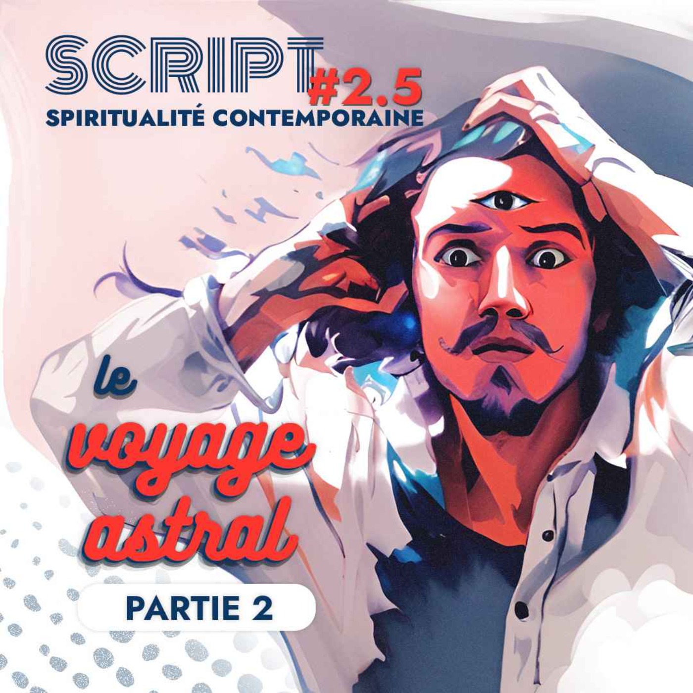 Le voyage astral 2/5 — SCRIPT #2 - podcast episode cover