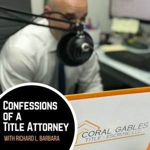EP:1 Confessions of a Title Attorney w/ Richard L. Barbara
