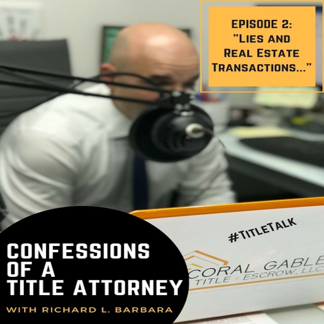 EP:2 Confessions of a Title Attorney w/ Richard L. Barbara - Lies and Real Estate Transactions