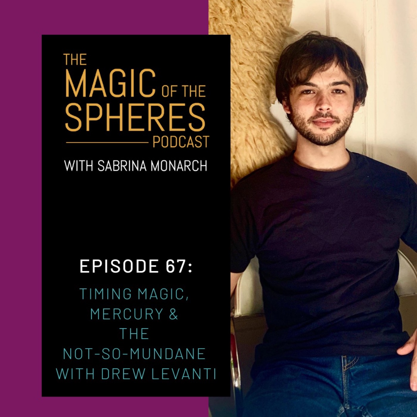 Timing Magic, Mercury & the not-so-mundane with Drew Levanti