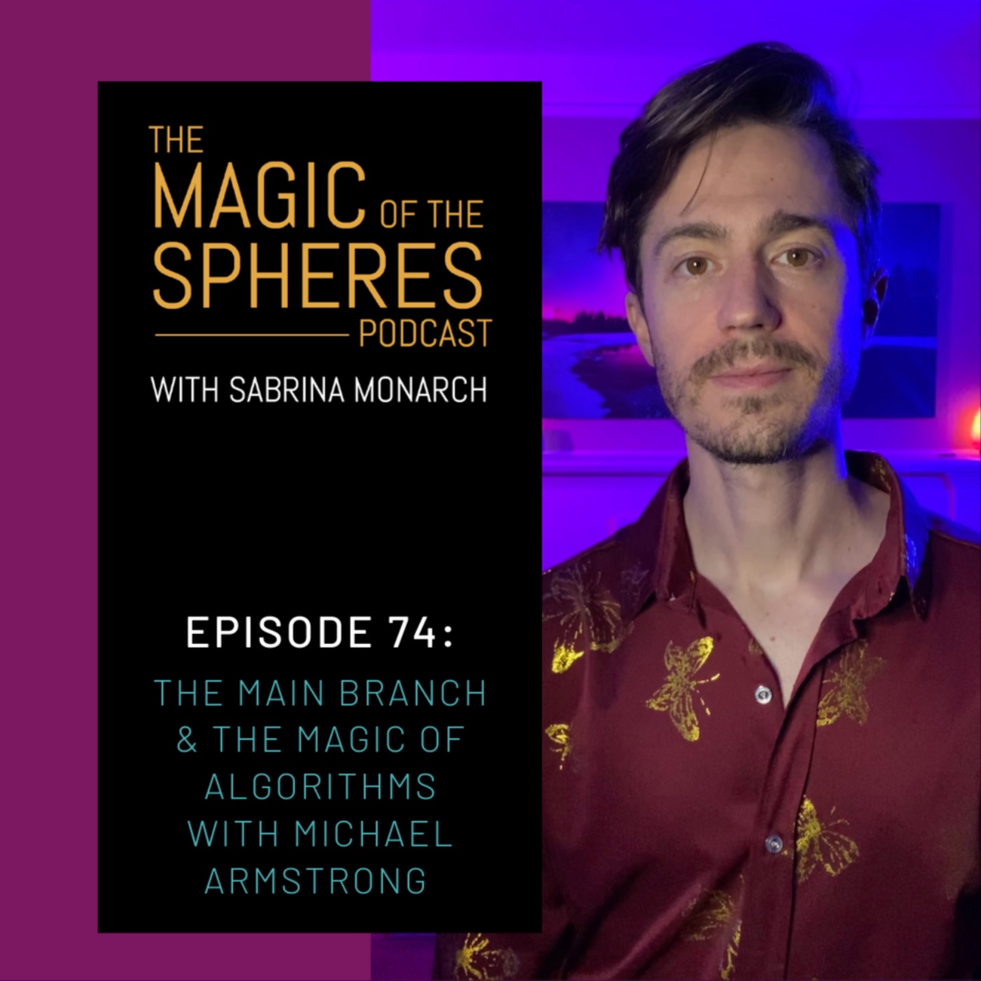 The Main Branch & the Magic of Algorithms with Michael Armstrong