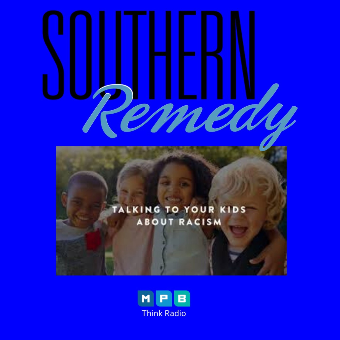 Southern Remedy Relatively Speaking | What are We Teaching Our Children About Racism