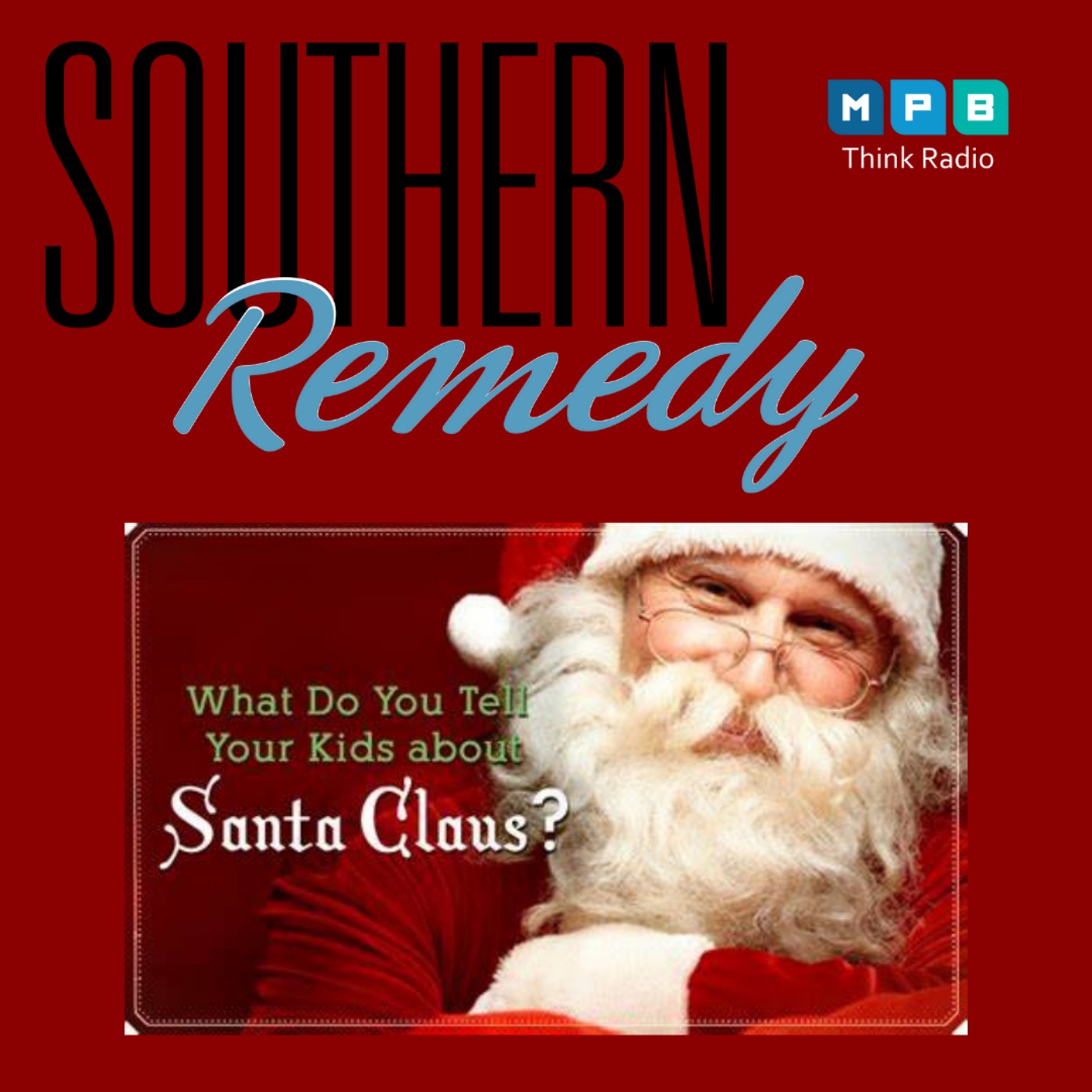 Southern Remedy Relatively Speaking | Is Believing in Santa Bad or Good for Kids?