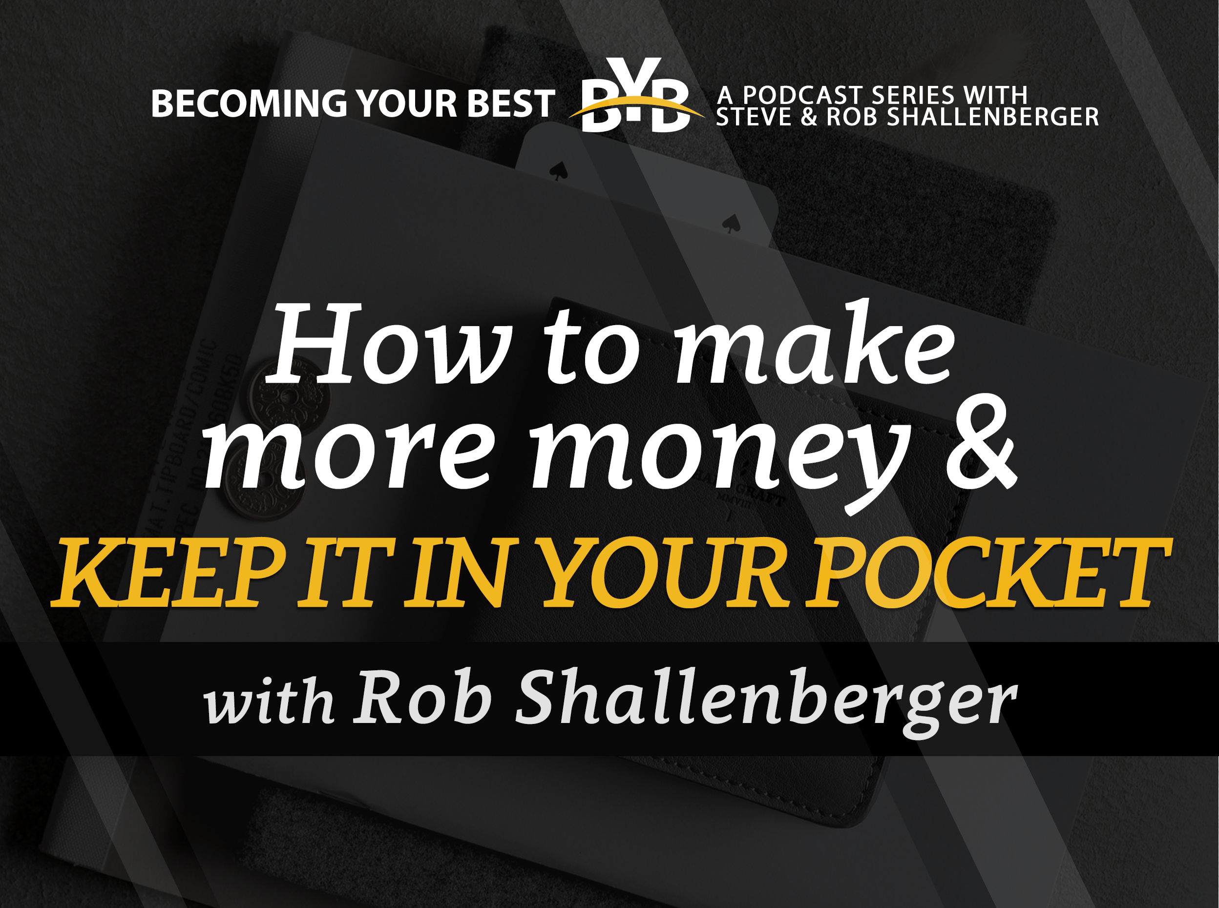 cover art for How to Make More Money AND Keep it in Your Pocket with Rob Shallenberger