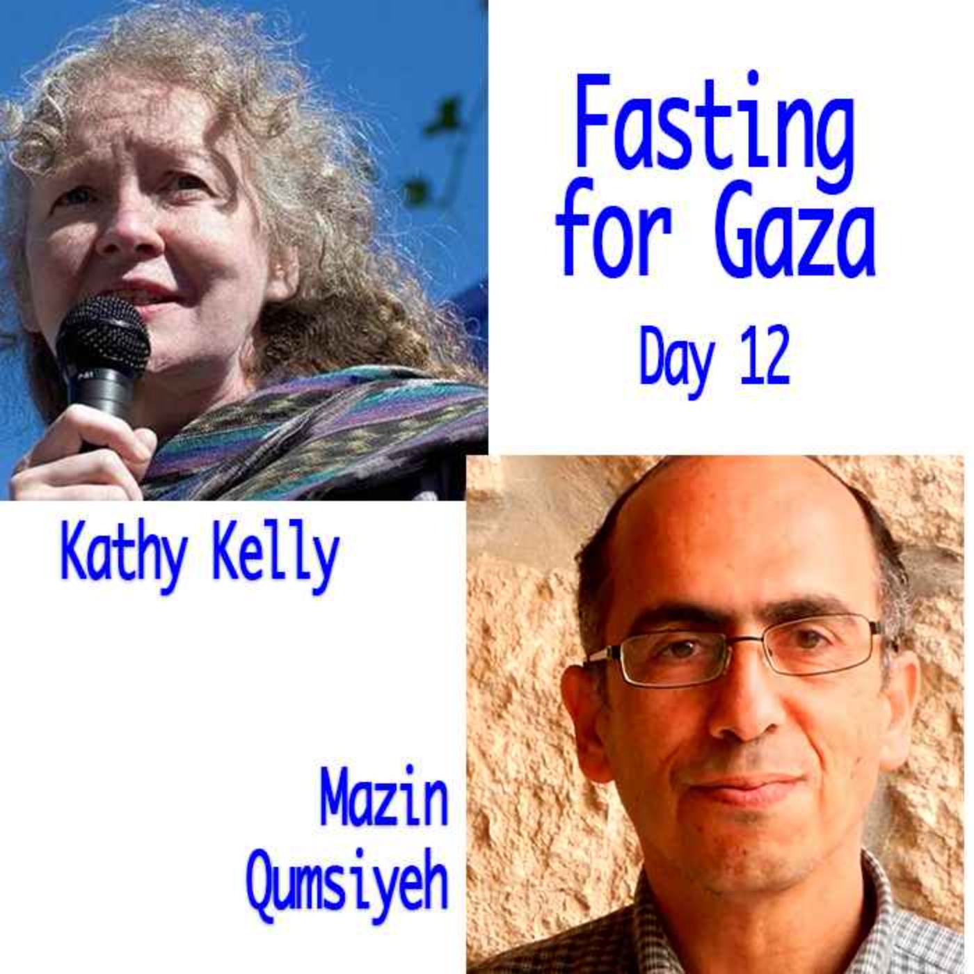 Fasting for Gazans; Kathy Kelly / Global Solidarity for Peace in Palestine -- Day 12