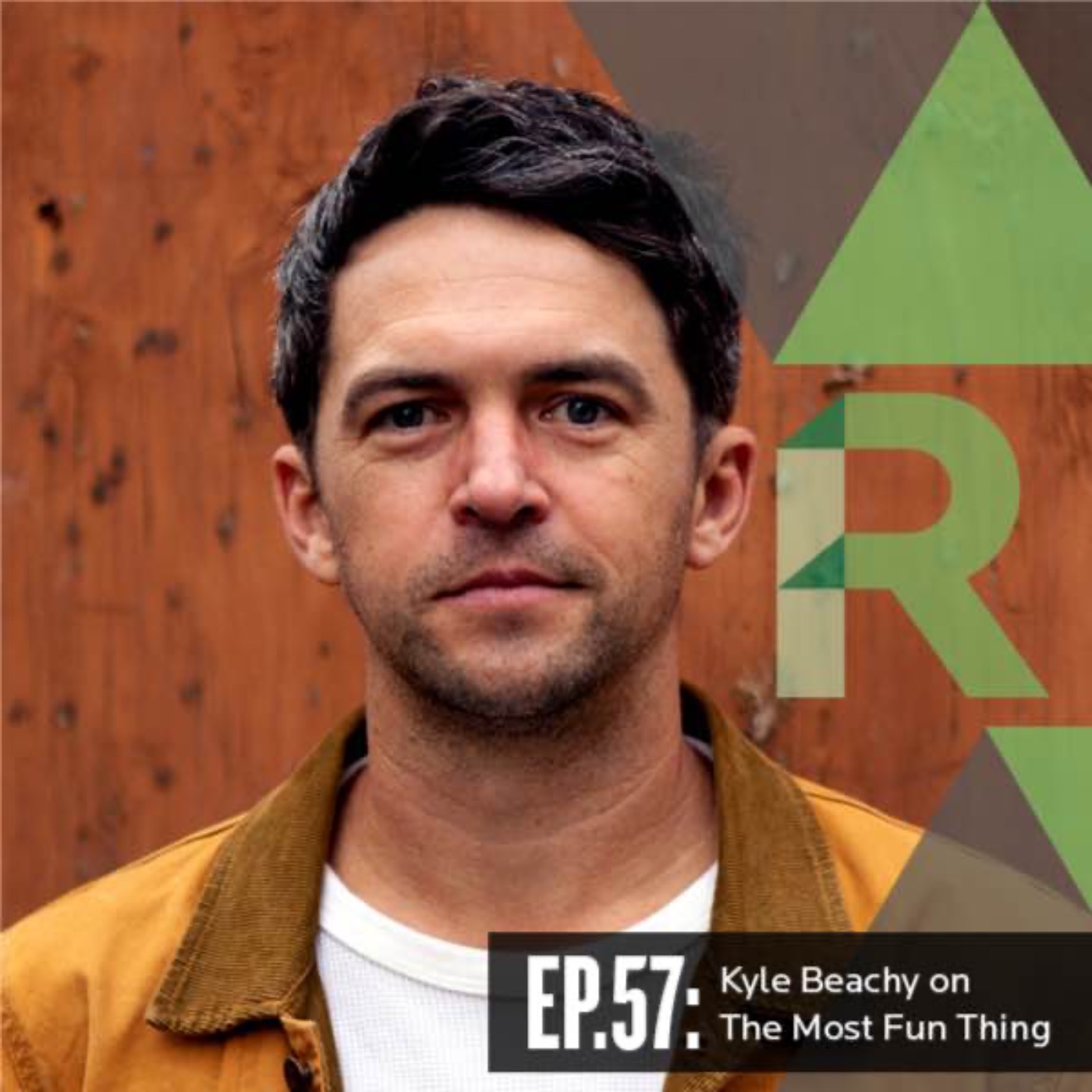 Ep: 57 Kyle Beachy on The Most Fun Thing