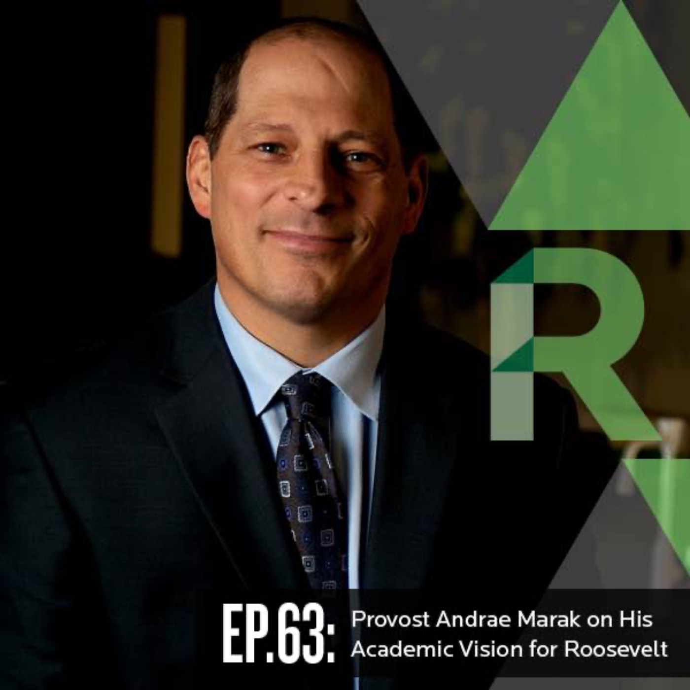 EP. 63: Provost Andrae Marak on His Academic Vision for Roosevelt