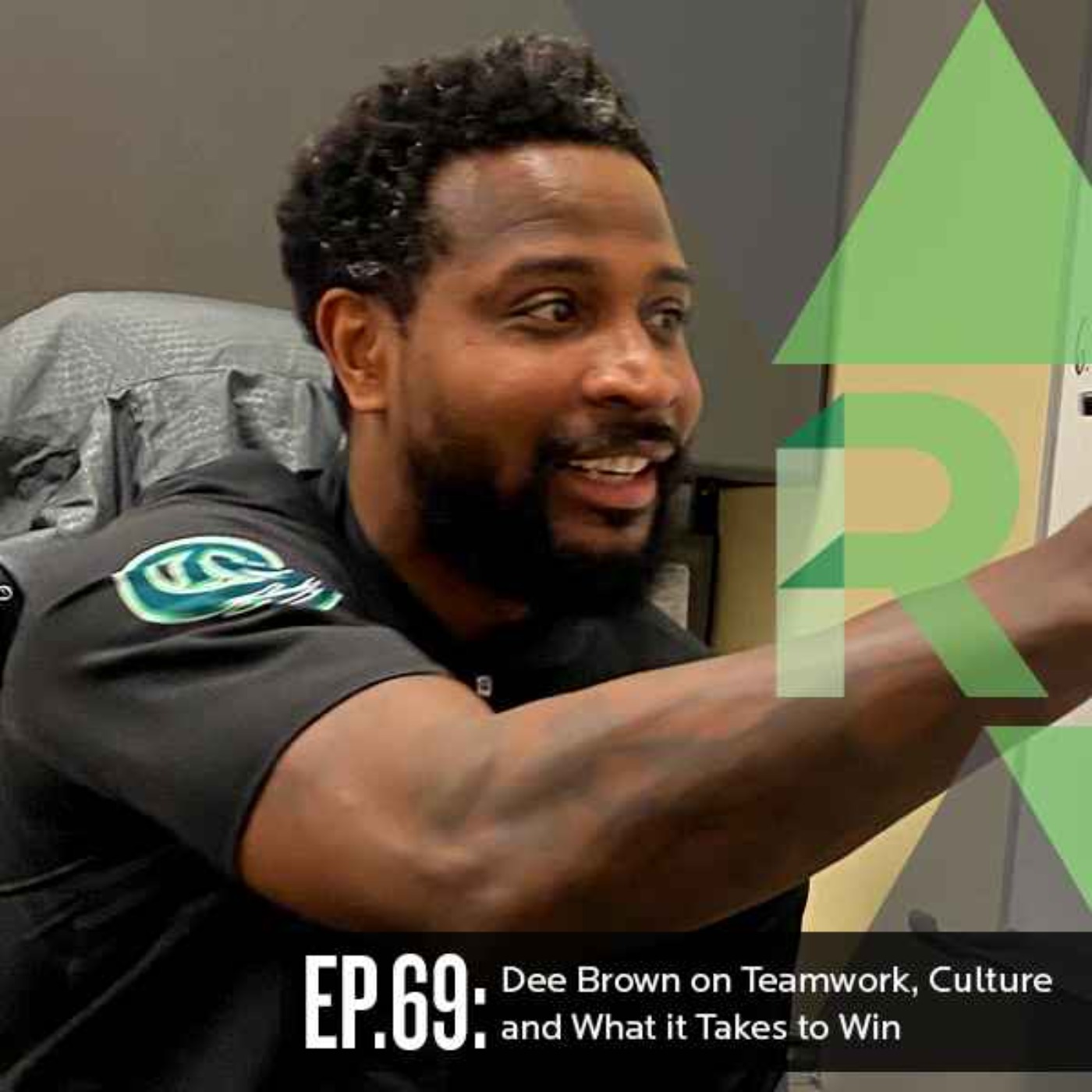 Ep 69: Dee Brown on Teamwork, Culture and What it Takes to Win