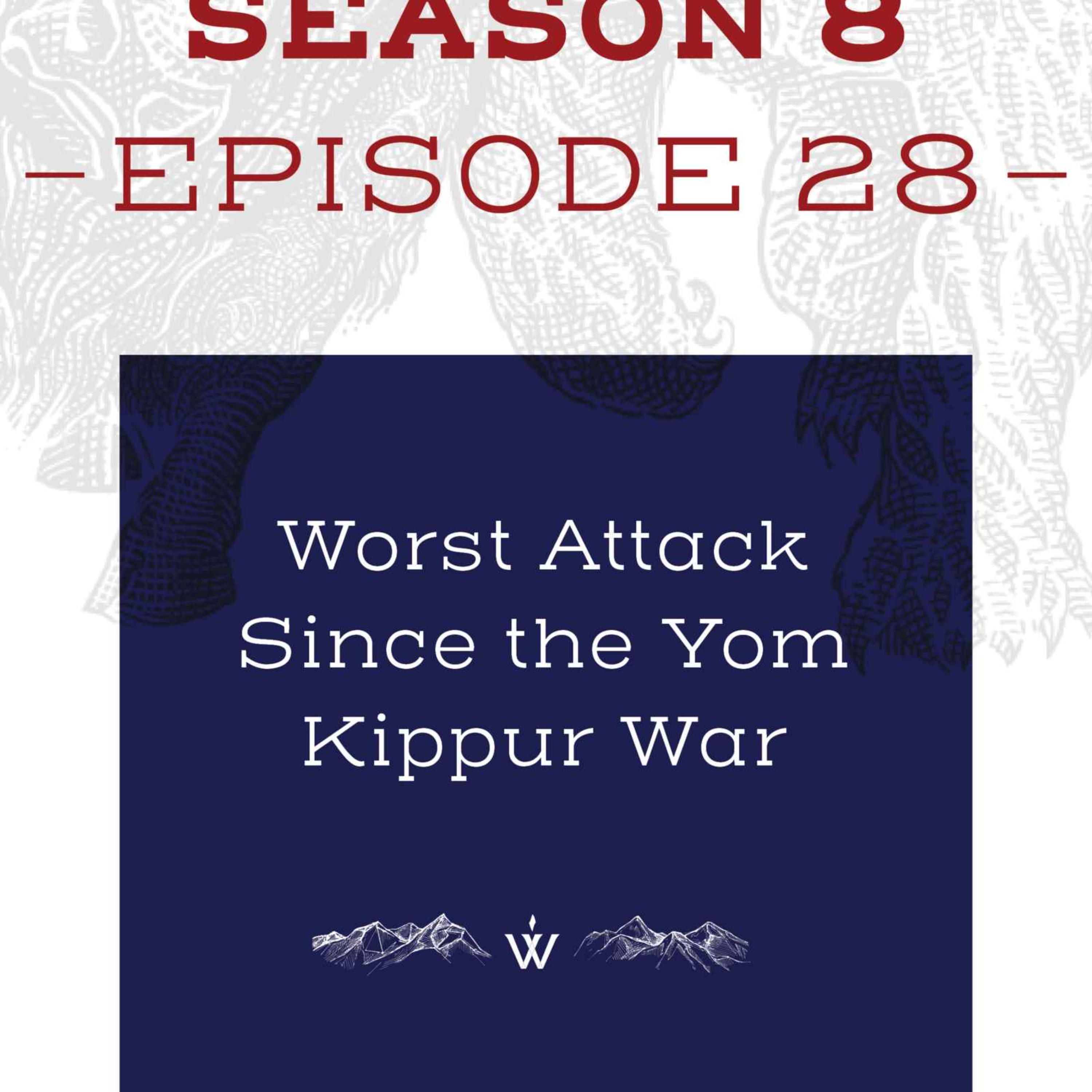 cover art for S8E28: Worst Attack Since the Yom Kippur War 