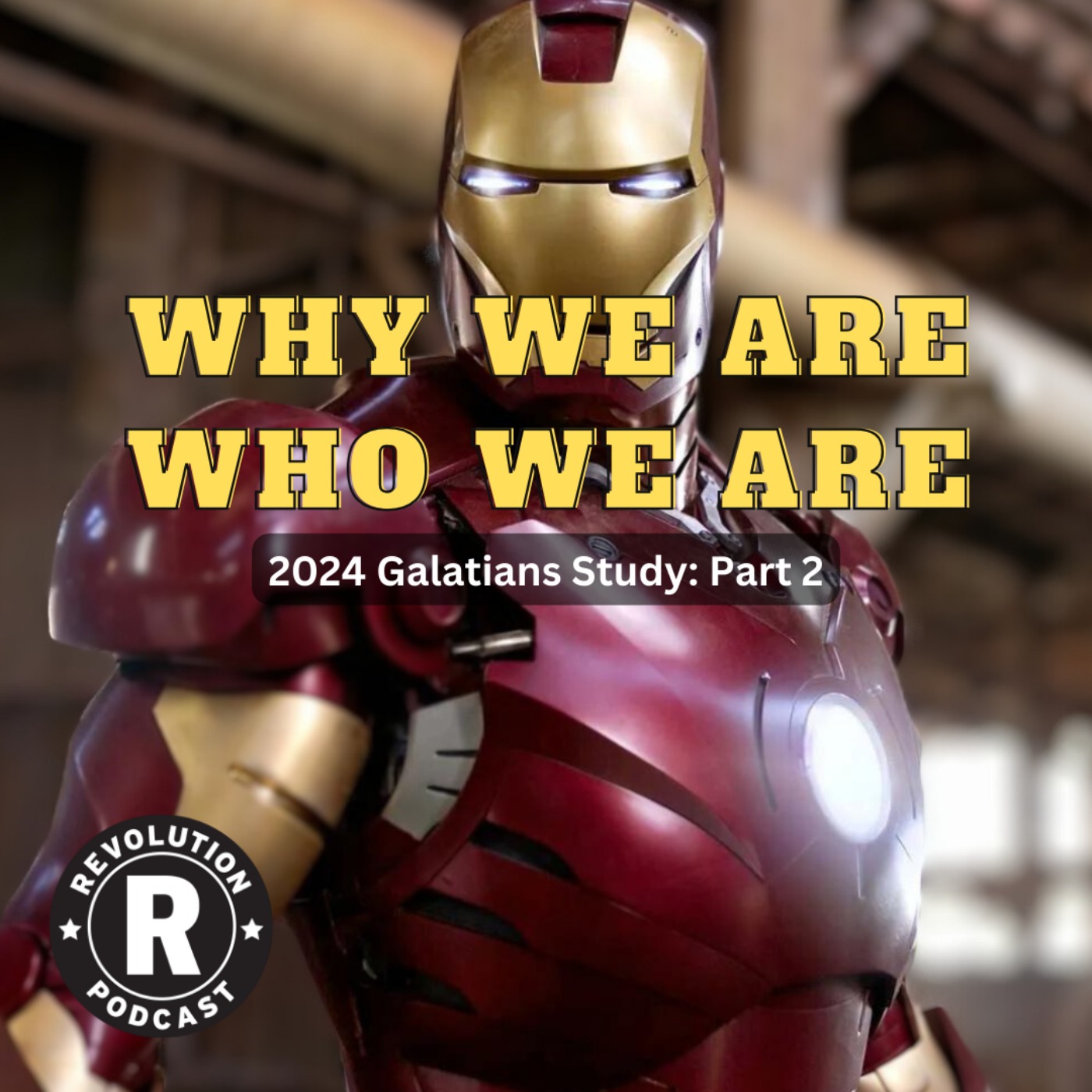 Why We Are Who We Are - 2024 Galatians Series: Part 2