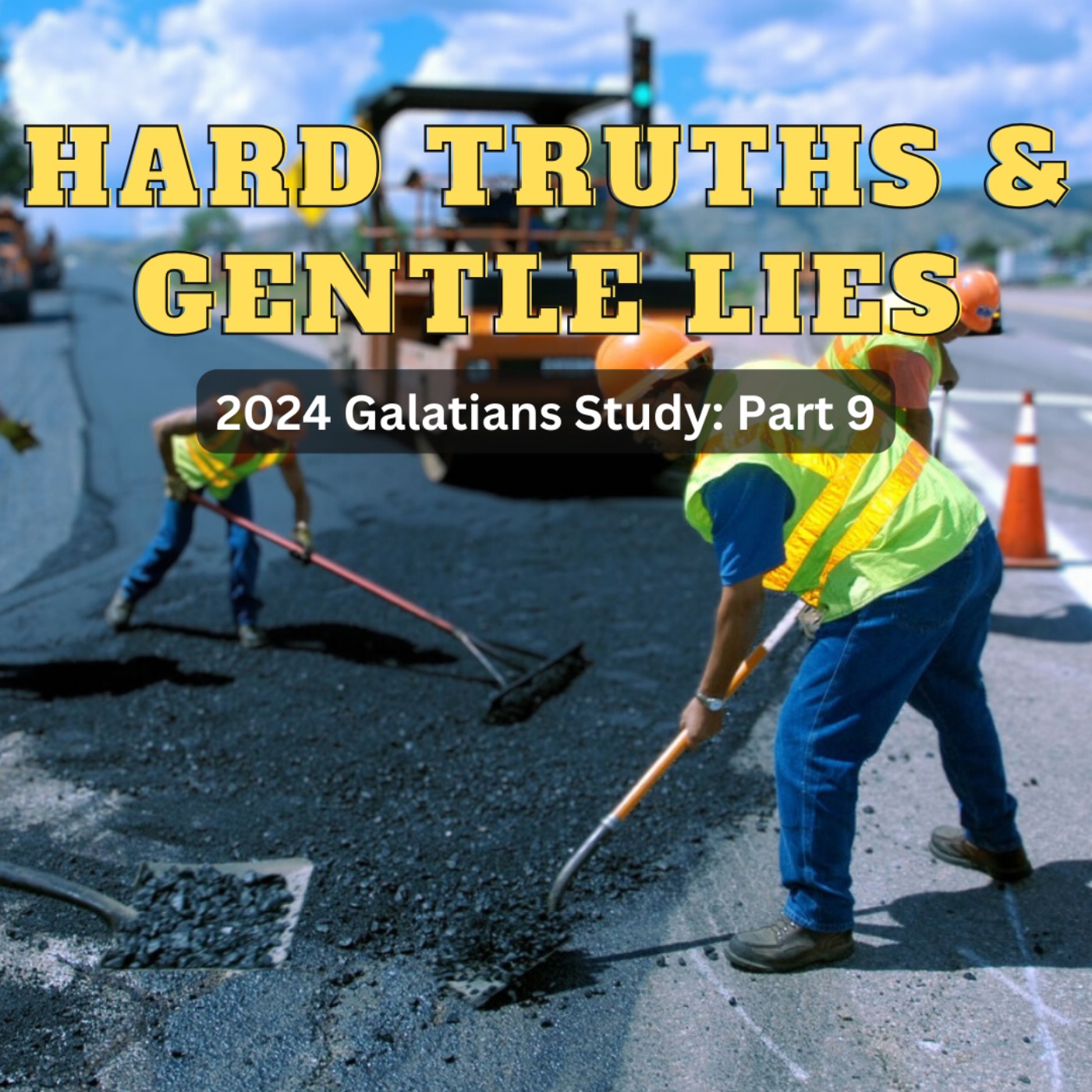 Hard Truths and Gentle Lies - 2024 Galatians Series: Part 9