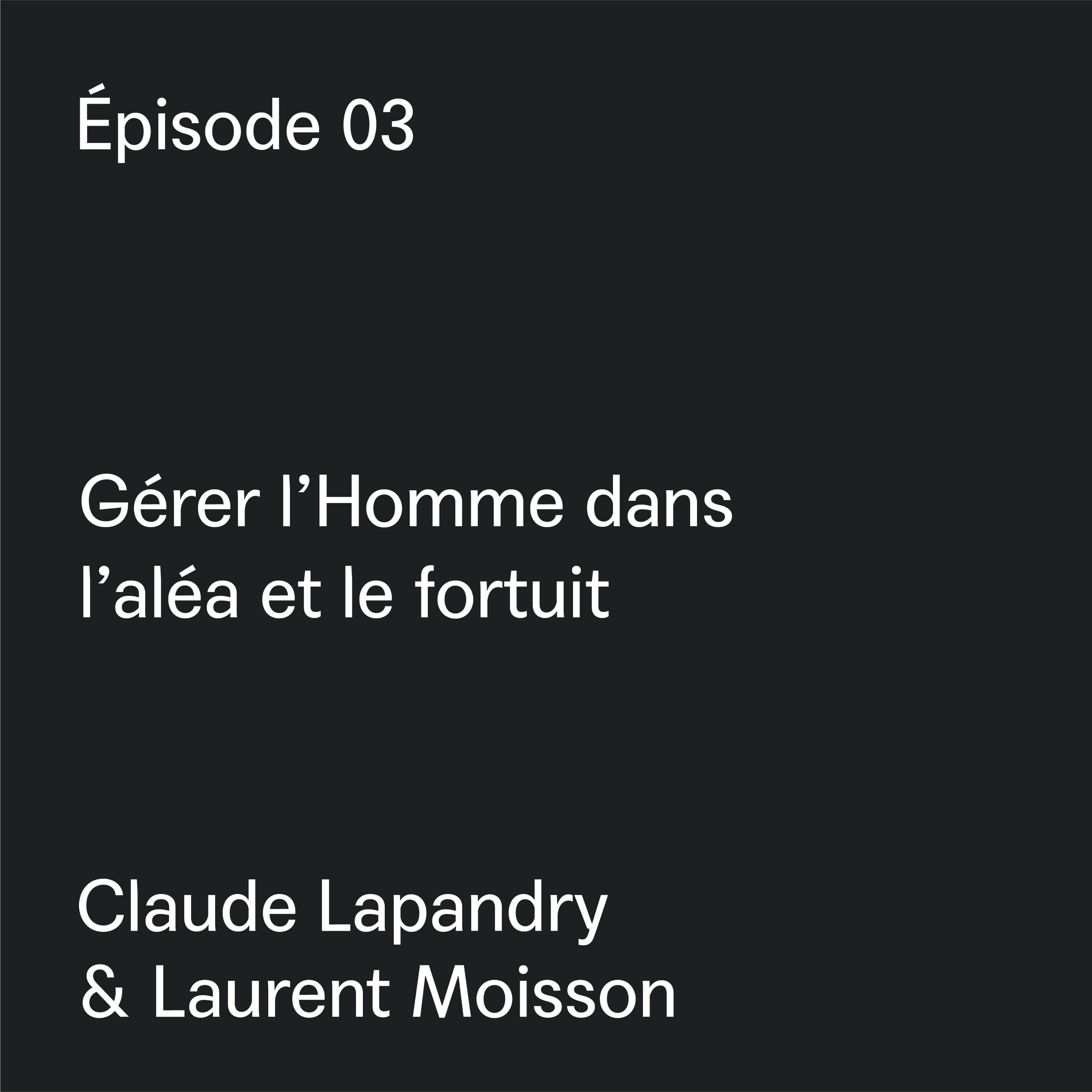 Gérer l'Homme dans l'aléa et le fortuit Gérer l'Homme dans l'aléa et le fortuit