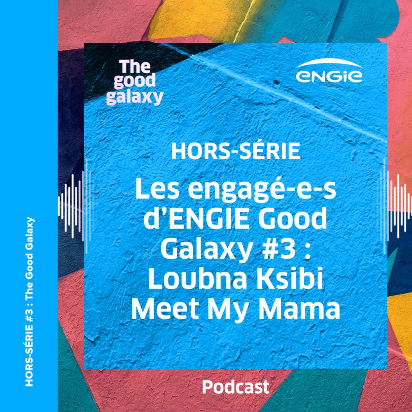 Les engagé-e-s d’ENGIE Good Galaxy #3 : Loubna Ksibi – Meet My Mama