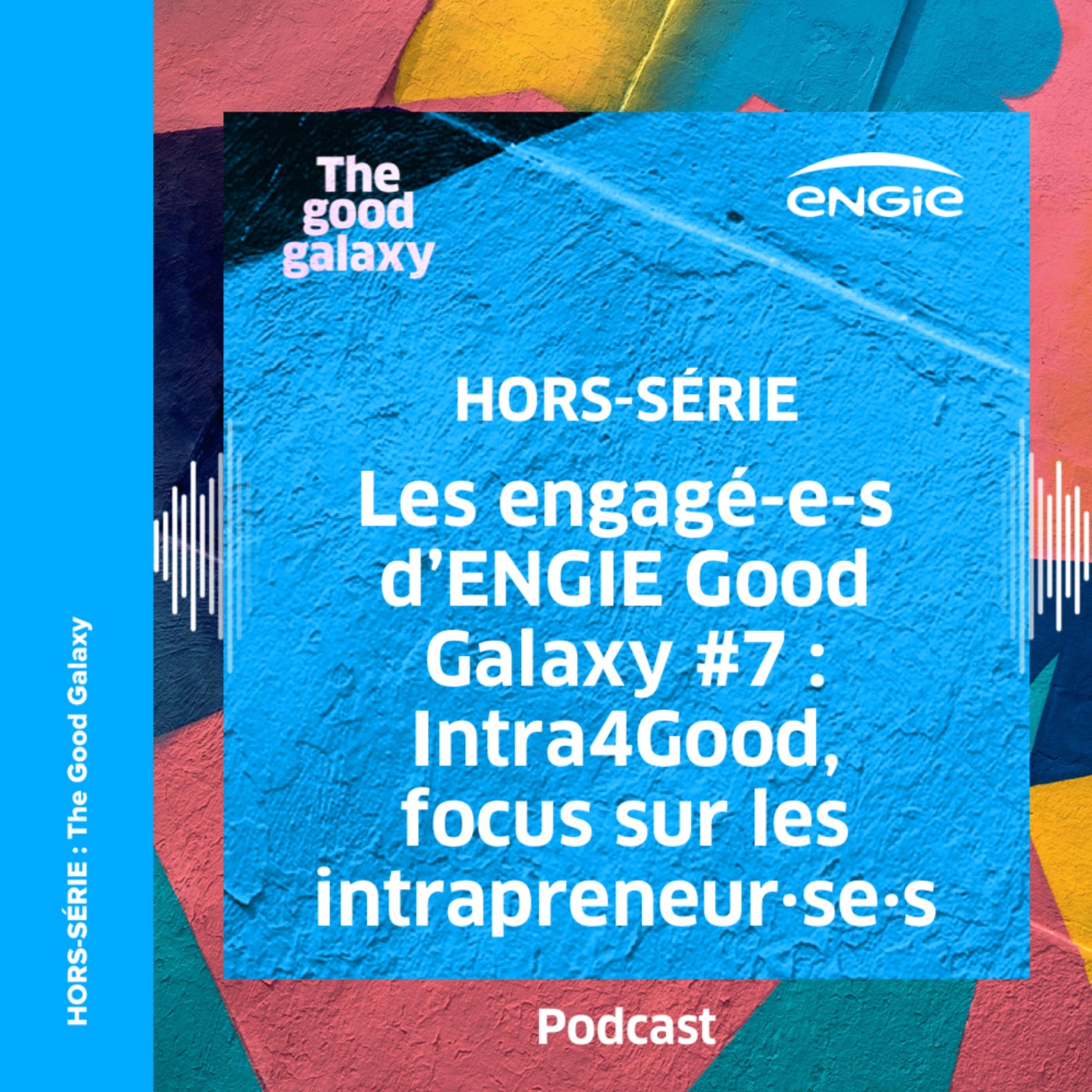 Les engagé-e-s d’ENGIE Good Galaxy #7 : Intra4Good, focus sur les intrapreneur·se·s