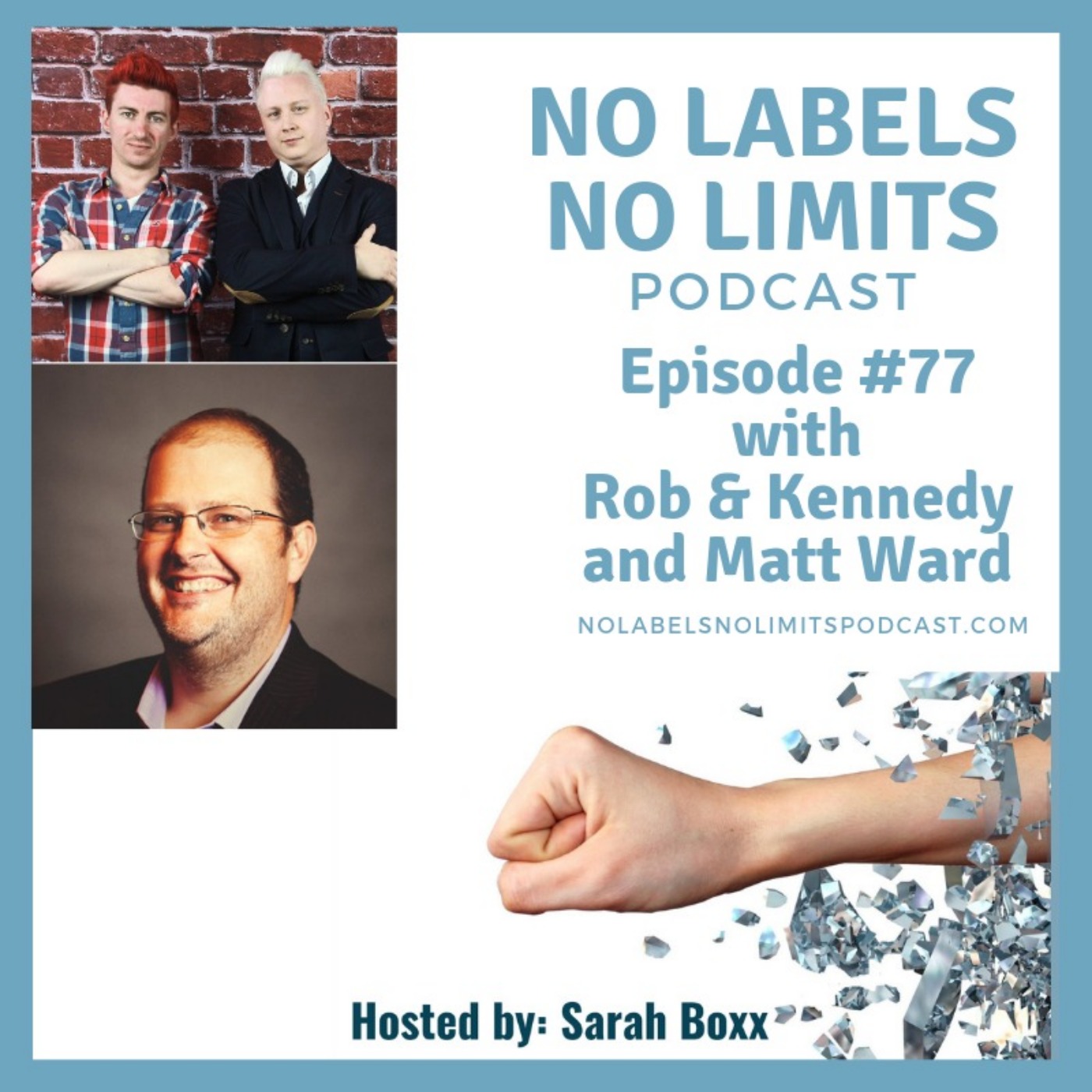Episode 77 - No Labels, No Limits podcast - Matt Ward and Rob & Kennedy