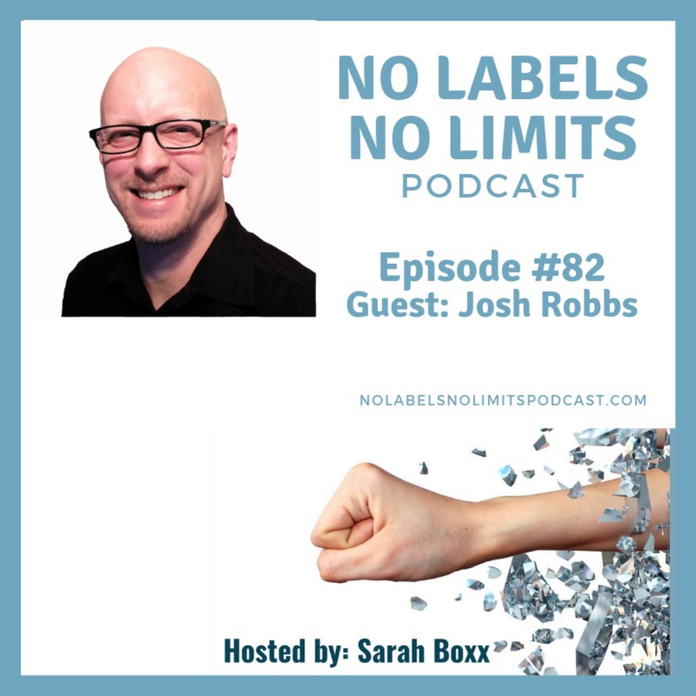 Episode 82 - No Labels, No Limits podcast - with Josh Robbs