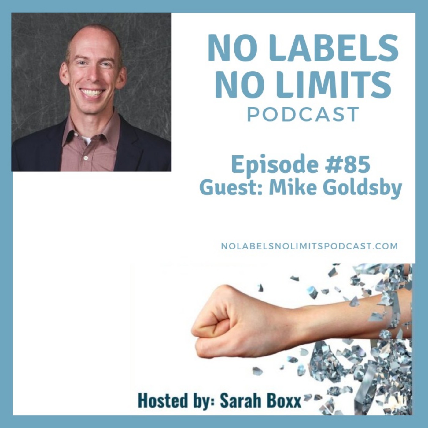 Episode 85 - No Labels, No Limits podcast with Mike Goldsby