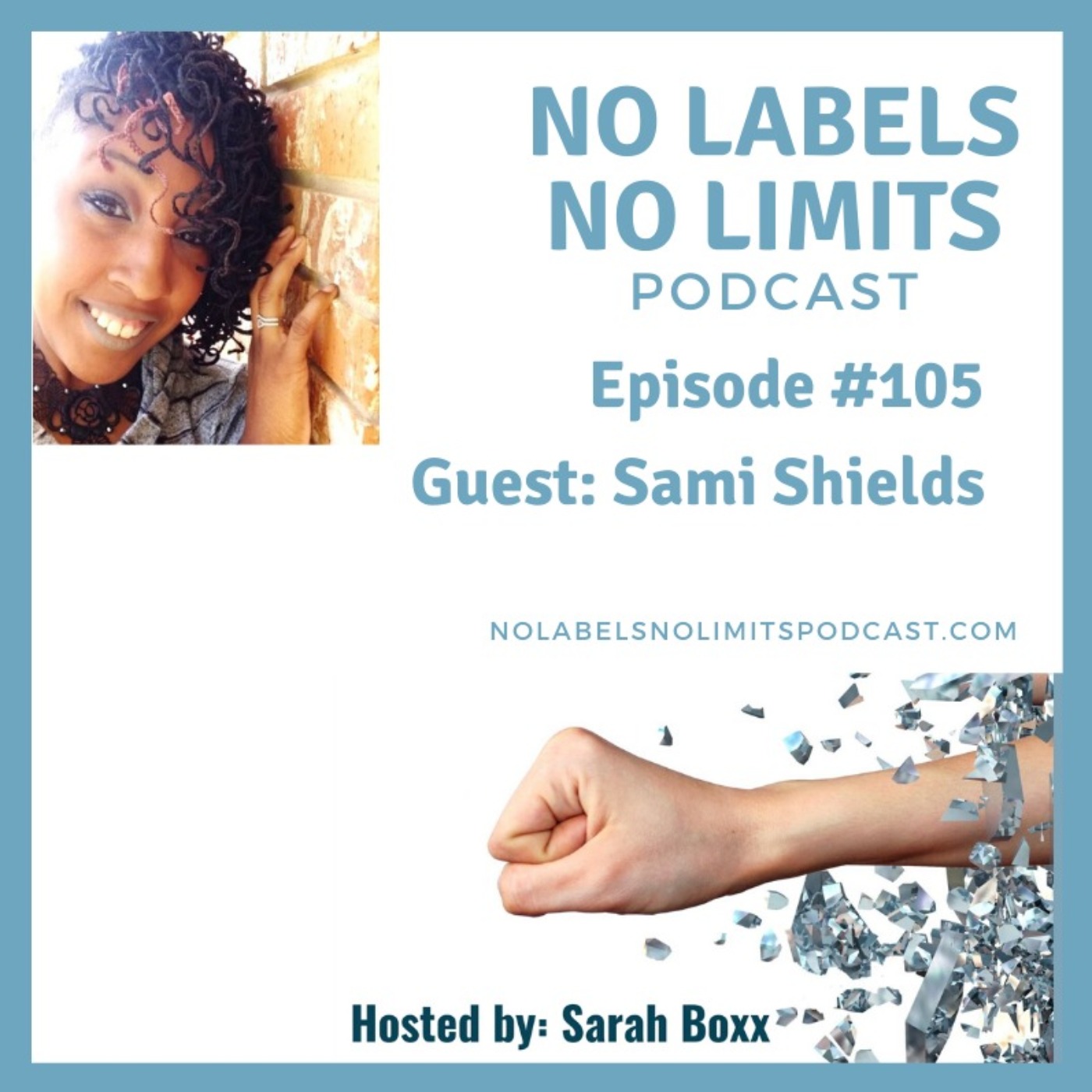 Episode 105 - No Labels, No Limits podcast with Sami Shields