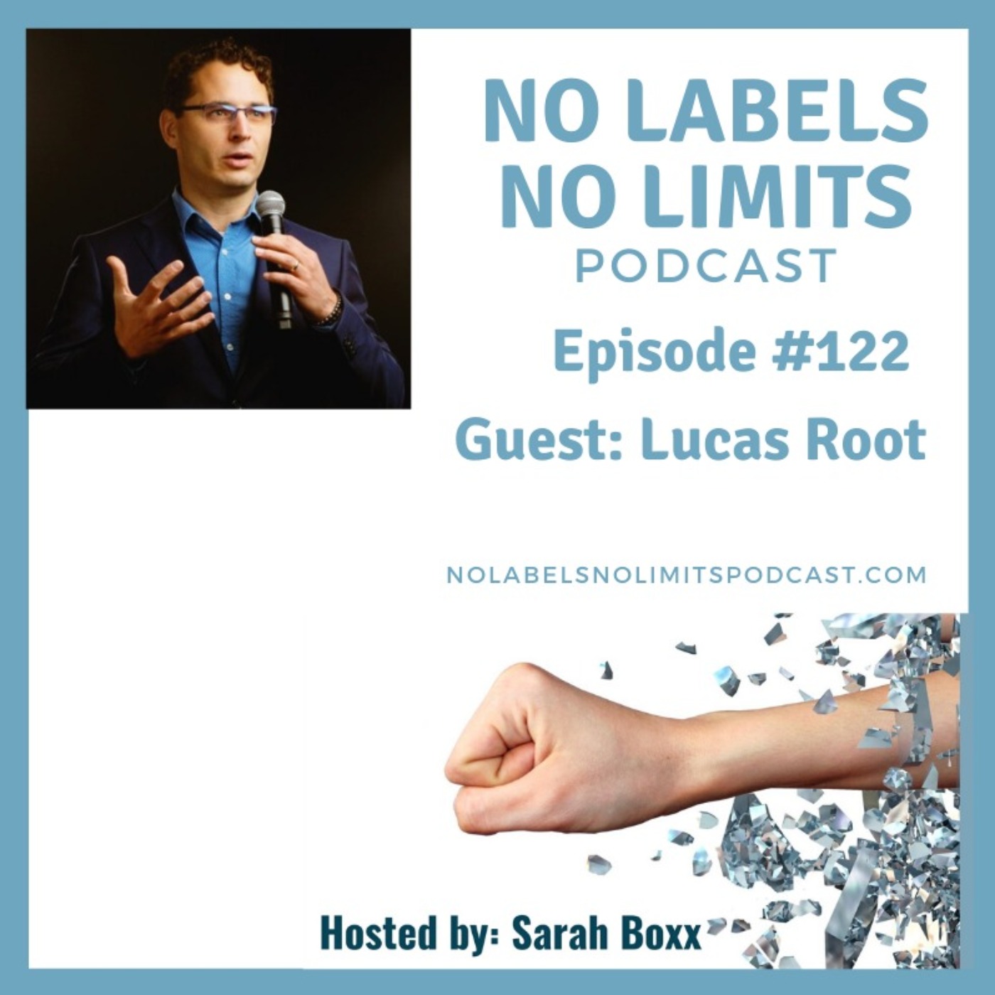 cover art for Episode 122 - No Labels, No Limits podcast with Lucas Root, Business Success Mentor