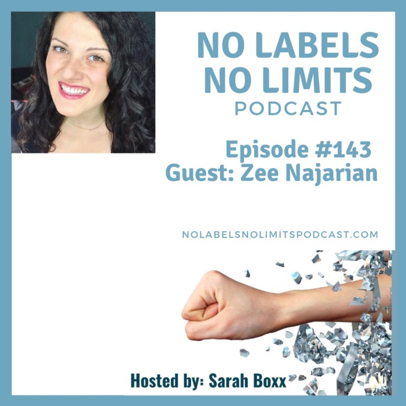 Episode 143 - No Labels, No Limits podcast with Clarity Coach and unshakable optimist, Zee Najarian