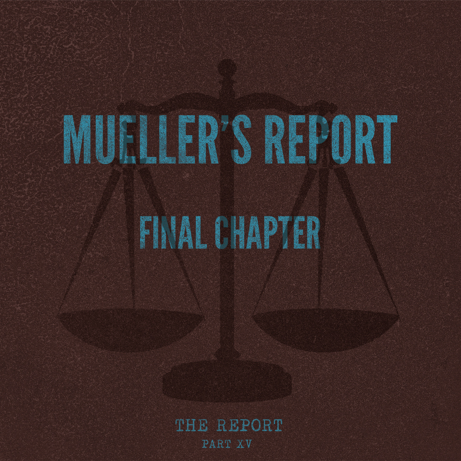 The Report Part XV: Mueller’s Report