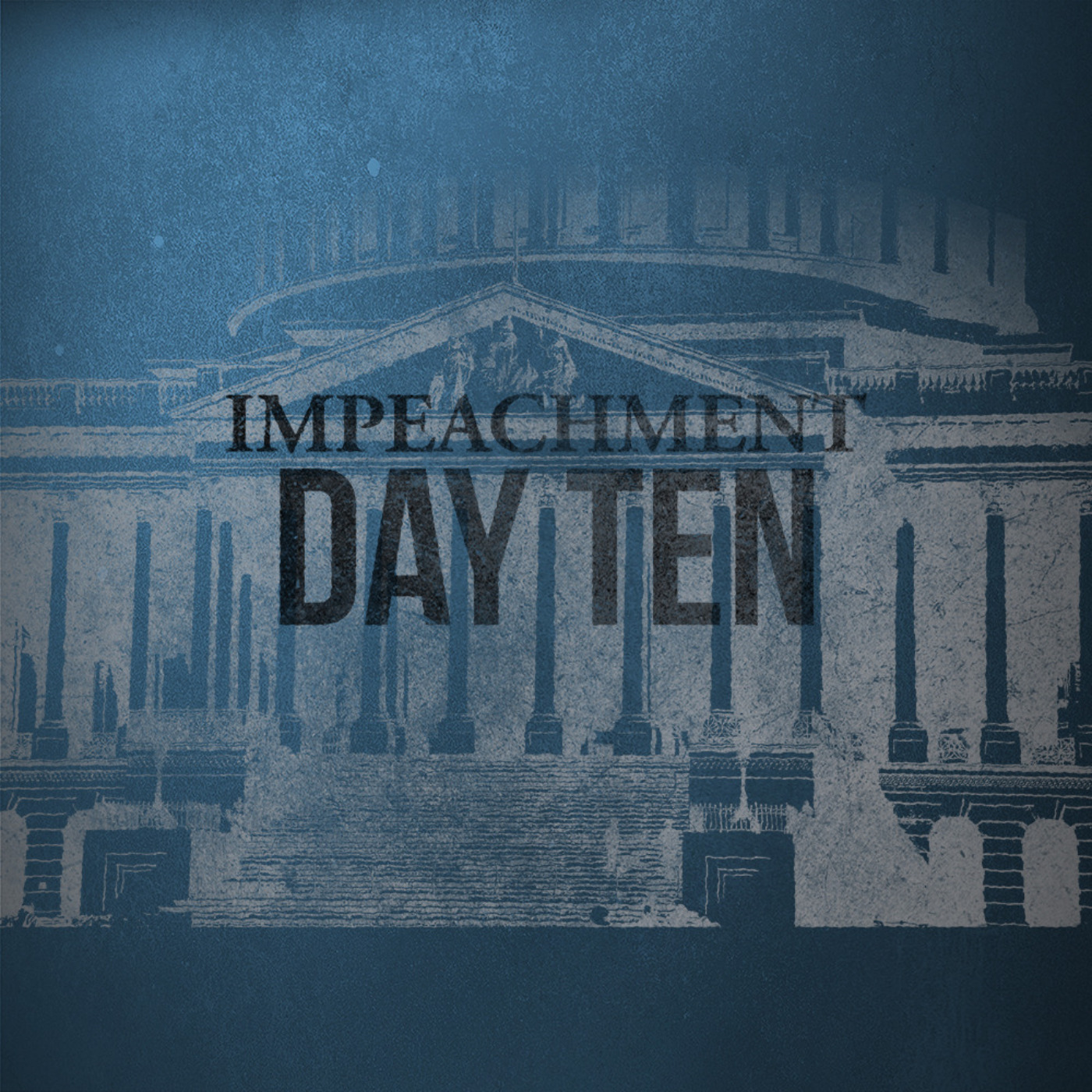 the Impeachment: Day 10