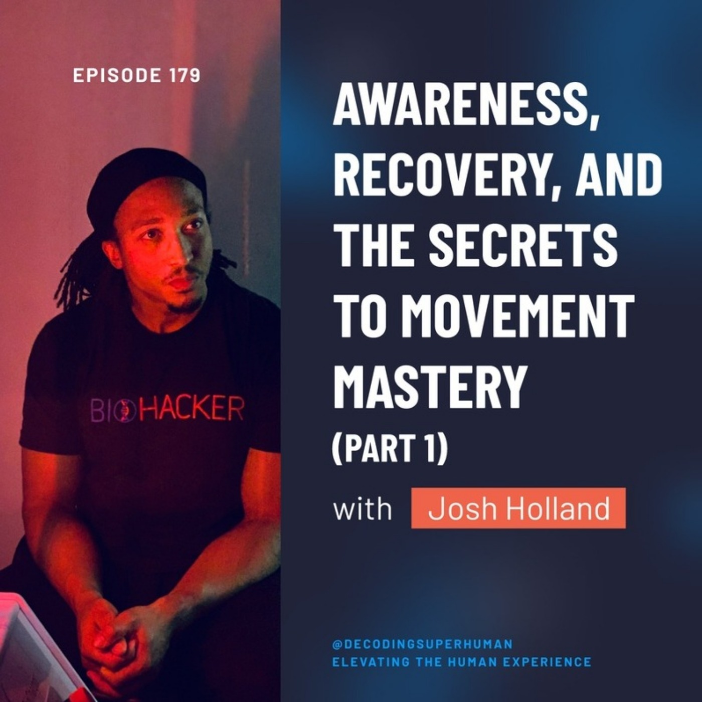 Awareness, Recovery, and the Secrets to Movement Mastery with Josh Holland (Part 1)