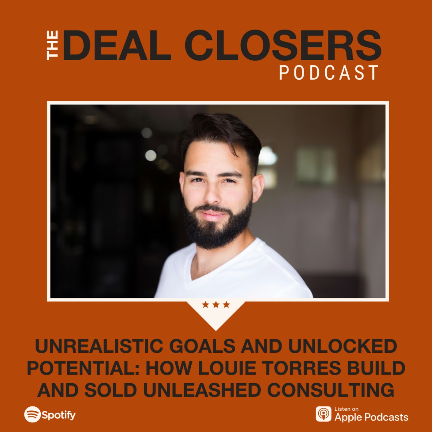 cover art for Unrealistic Goals and Unlocked Potential: How Louie Torres Built and Sold Unleashed Consulting