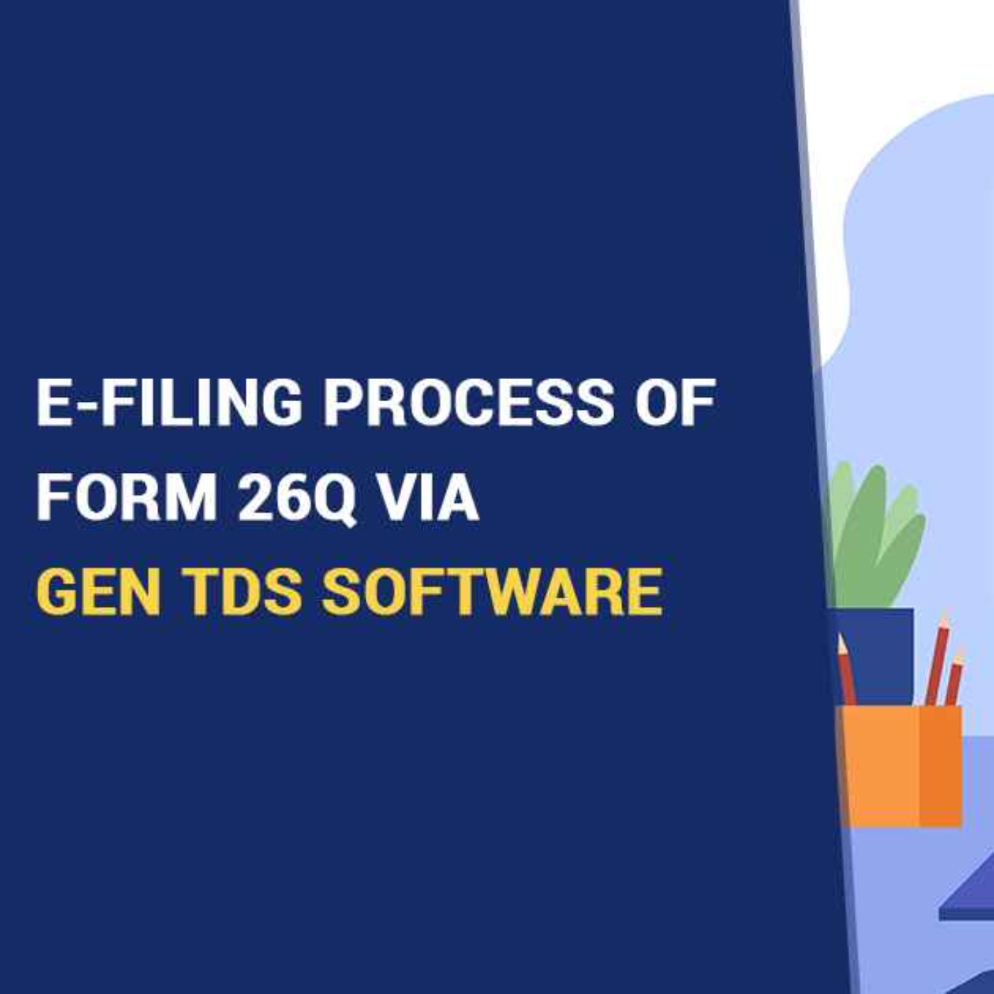 how-to-easily-e-file-26q-form-through-gen-e-tds-software-tax-software