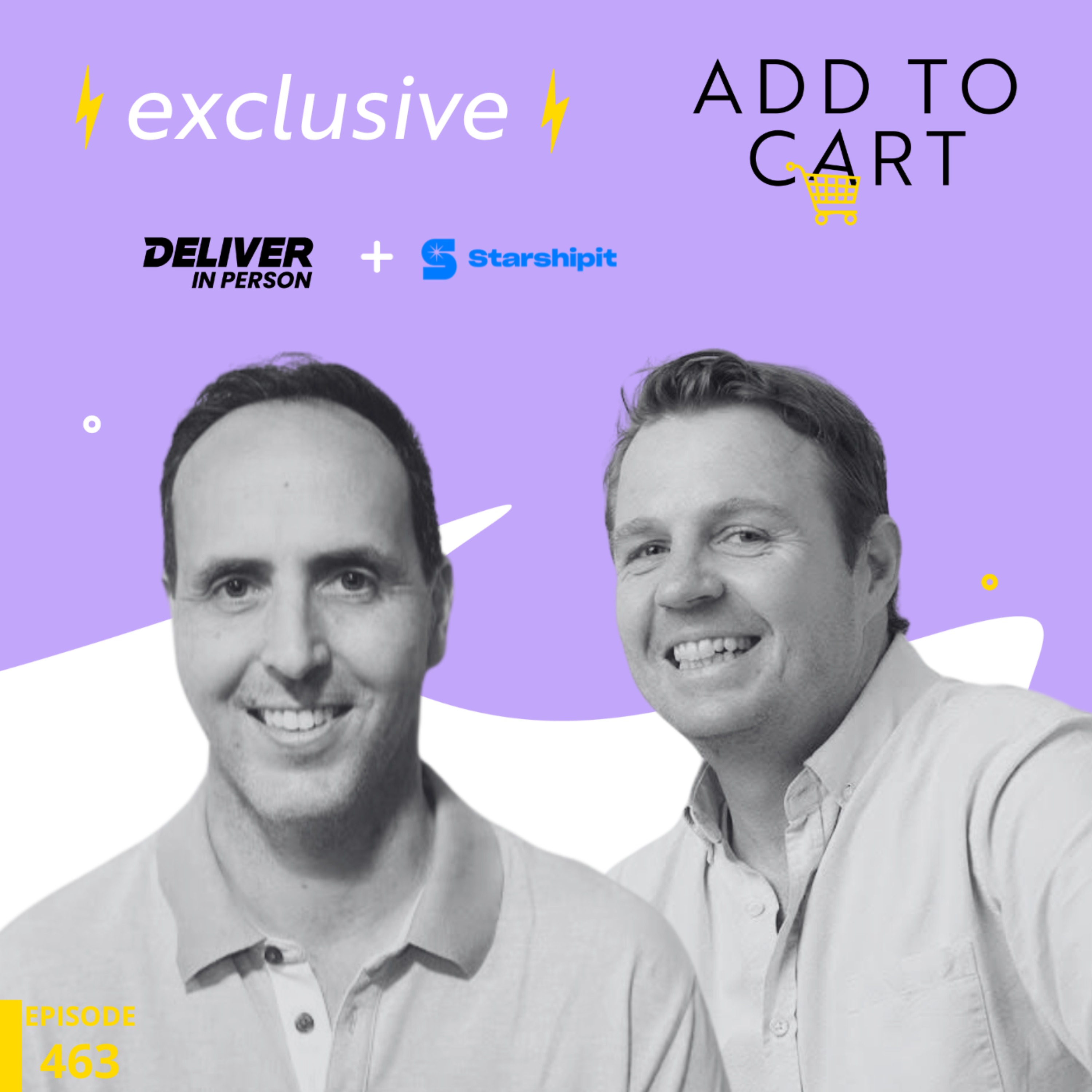 Go Beyond the Drop-Off: How Last-Mile Delivery Builds Loyalty with Darren Kawalsky from Deliver in Person and Hawk Steele from Starshipit | #463