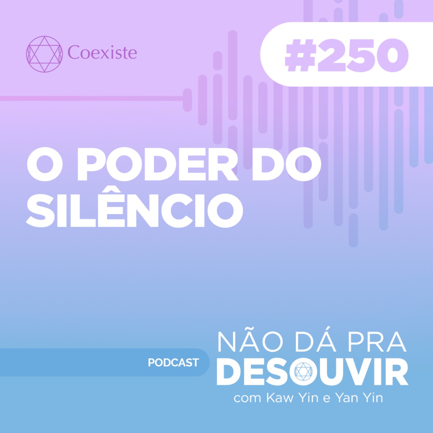 cover art for O Poder Do Silêncio #250 | Podcast Não Dá Pra Desouvir