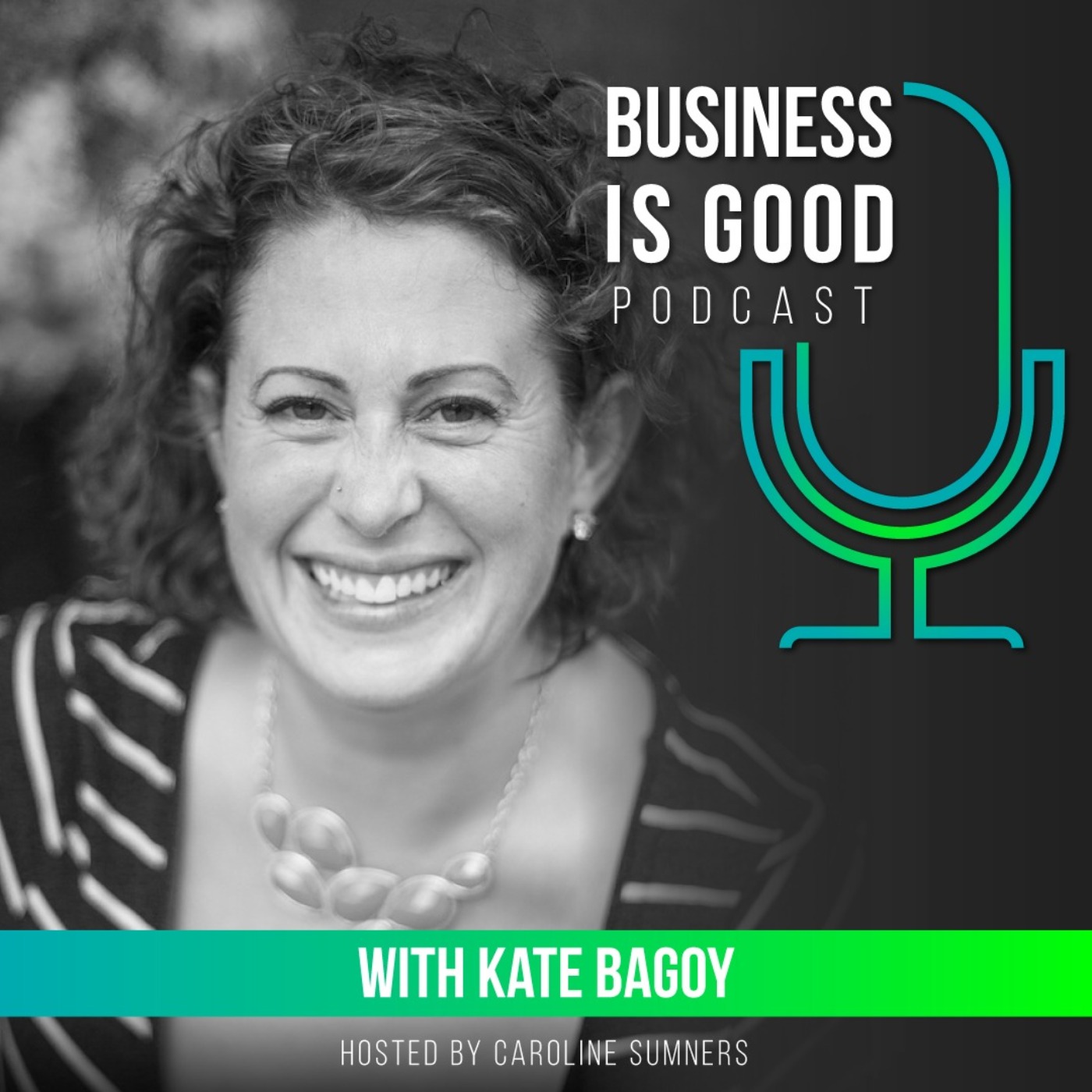 cover art for Business is Good - with Kate Bagoy