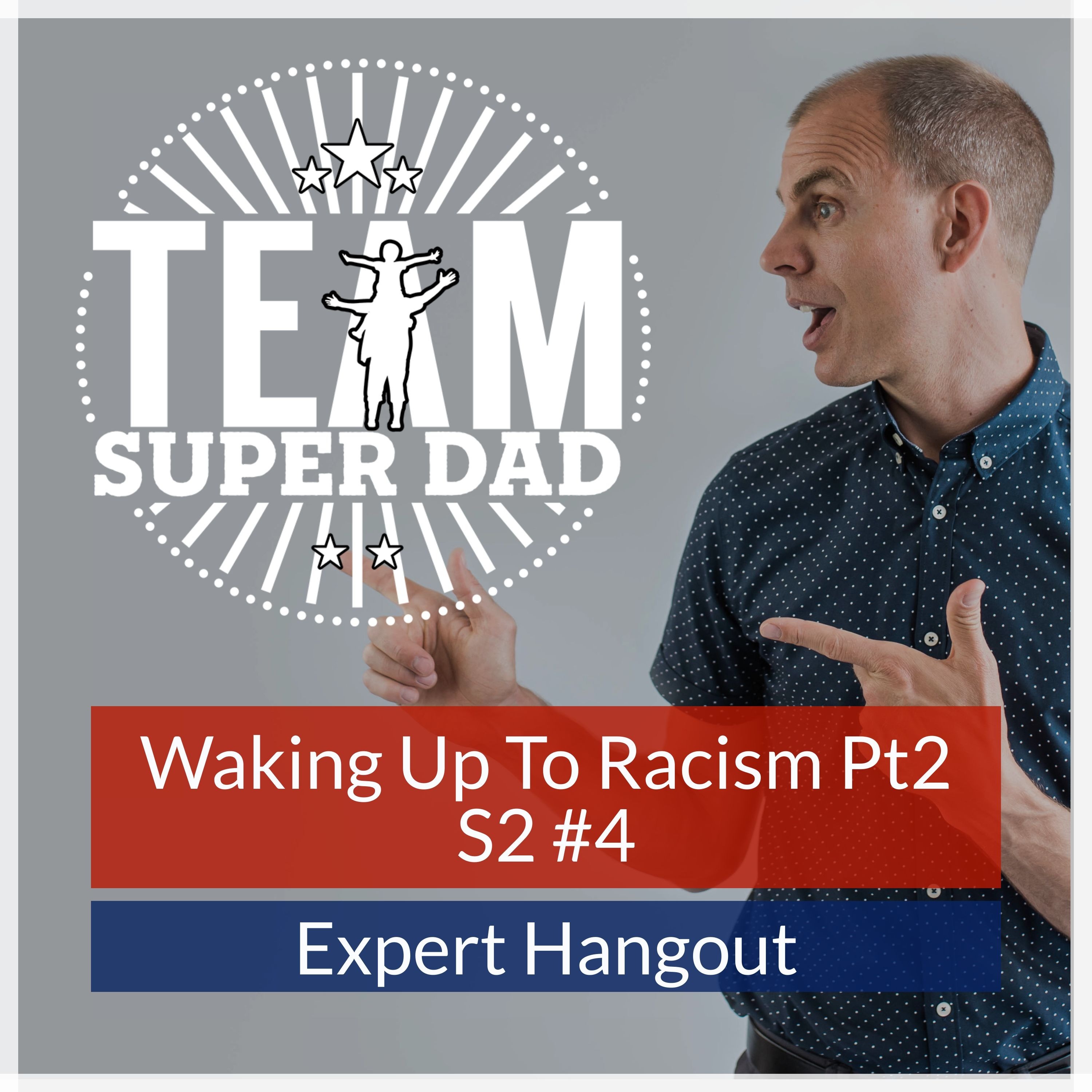 Waking Up To Racism Pt2 - Expert Hangout Podcast