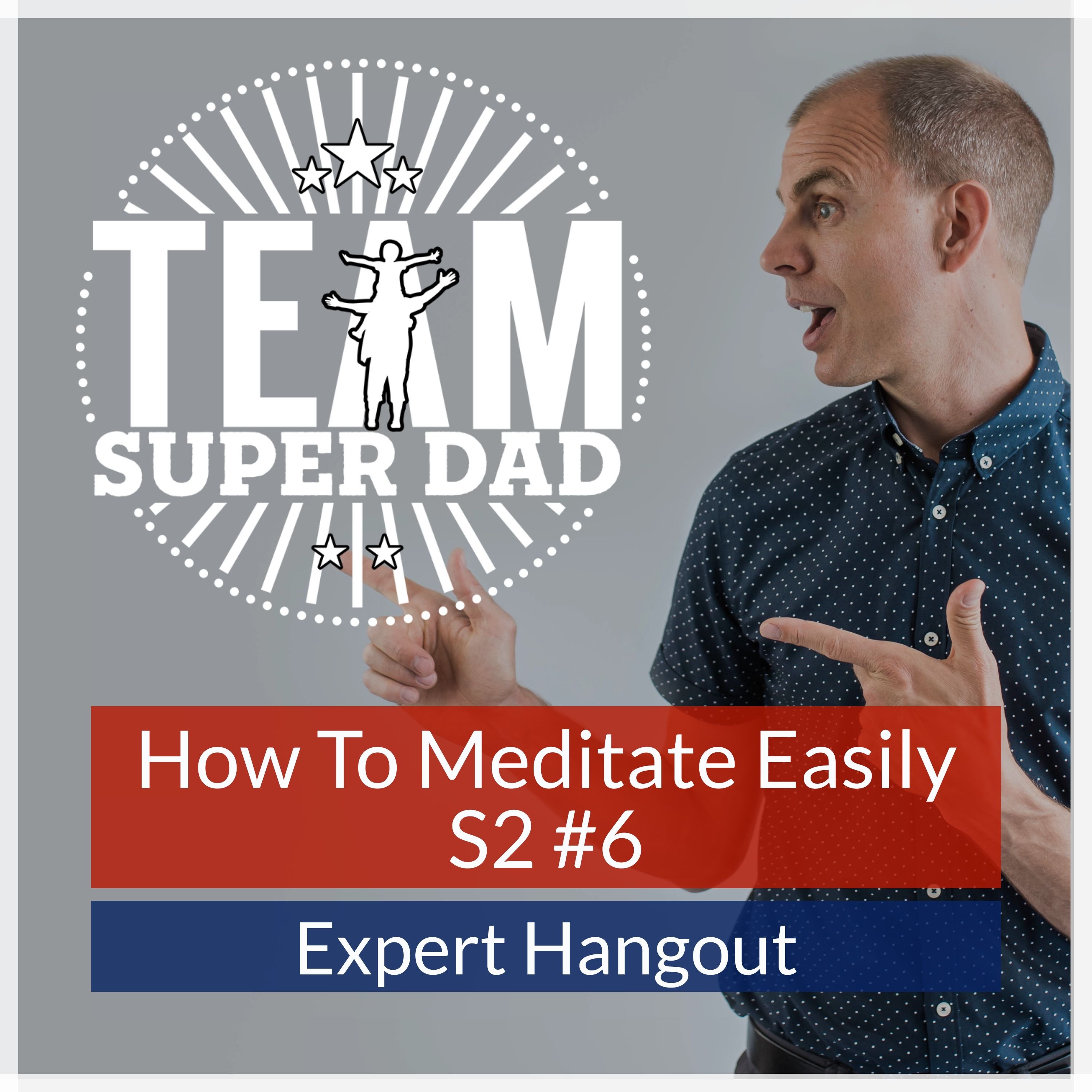 How To Meditate Easily - Expert Hangout Podcast